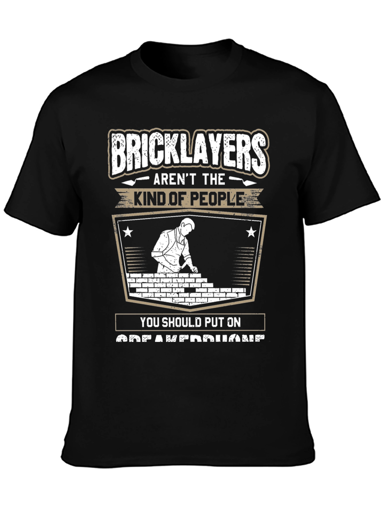 Bricklayers T-Shirt: Arent The Kind of People Tee