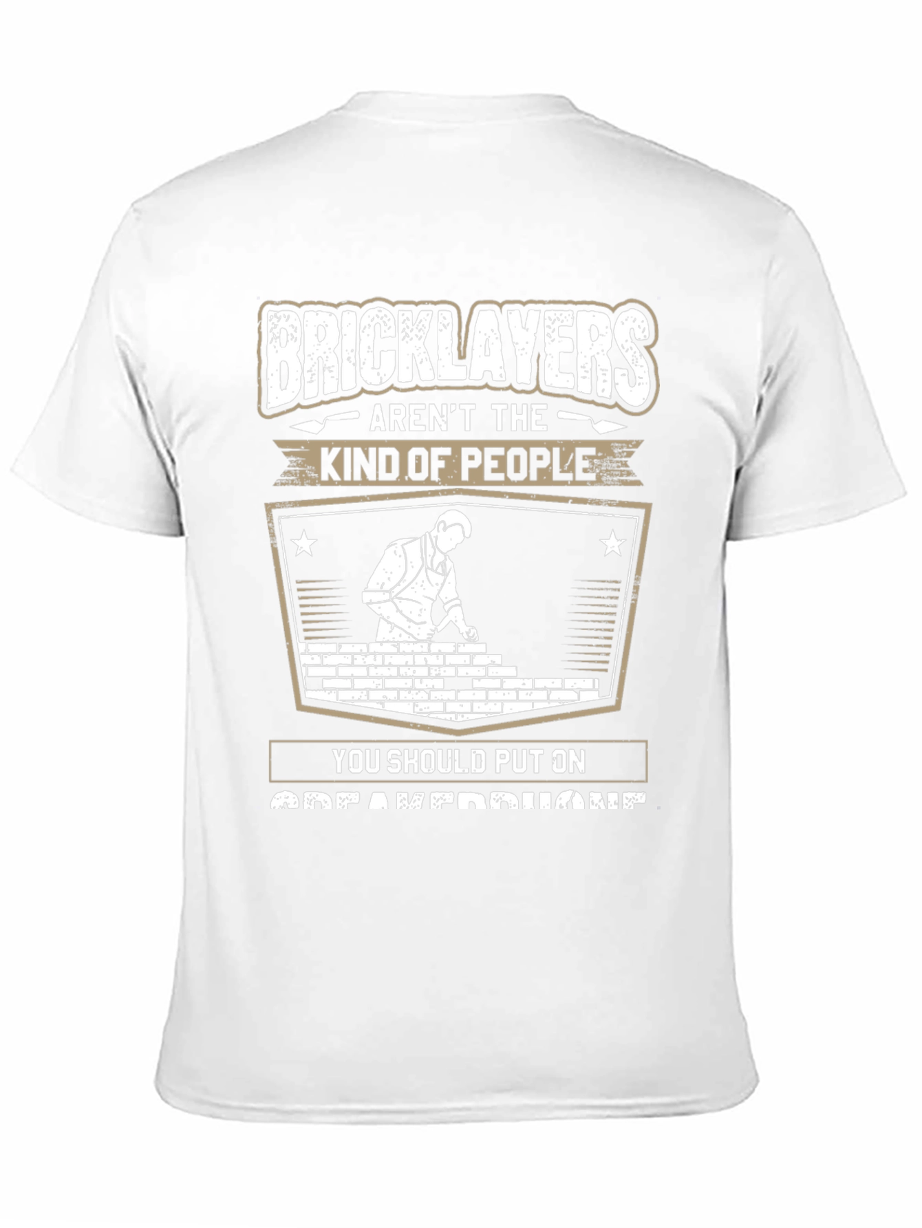 Bricklayers T-Shirt: Arent The Kind of People Tee