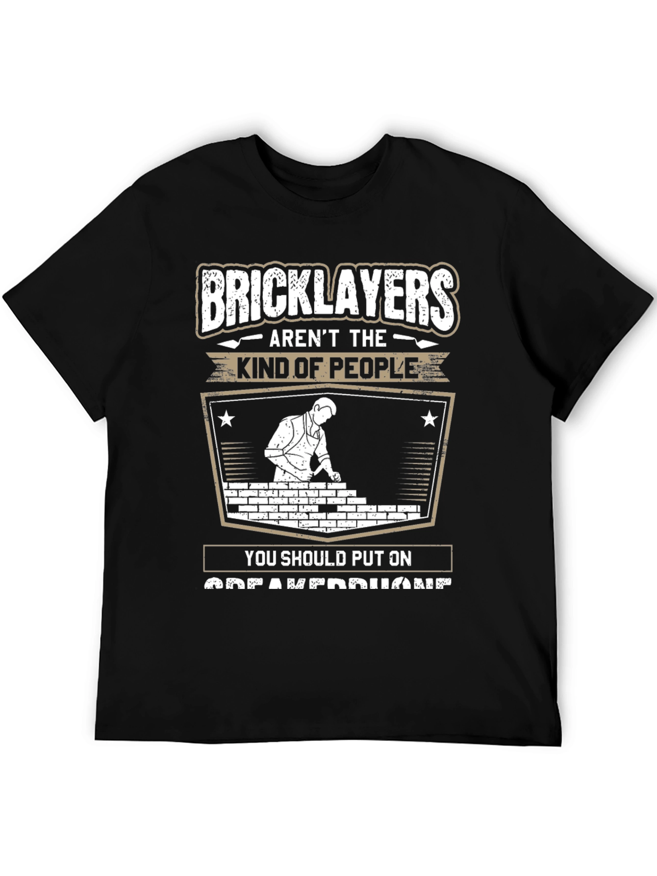 Bricklayers T-Shirt: Arent The Kind of People Tee