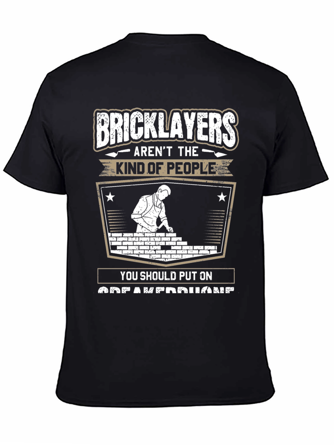 Bricklayers T-Shirt: Arent The Kind of People Tee