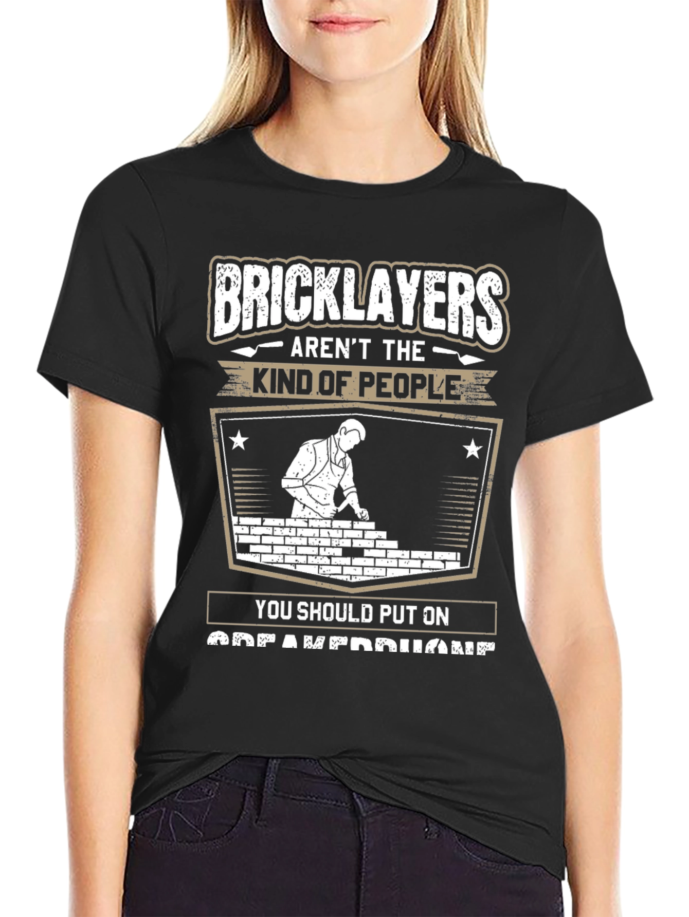 Bricklayers T-Shirt: Arent The Kind of People Tee