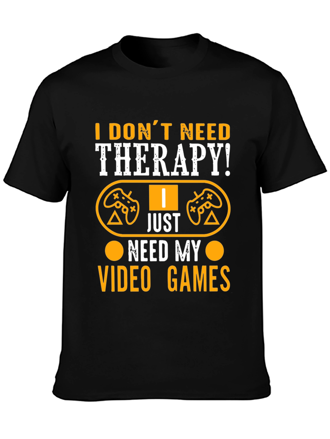 I Dont Need Therapy Video Gamer Graphic T-Shirt