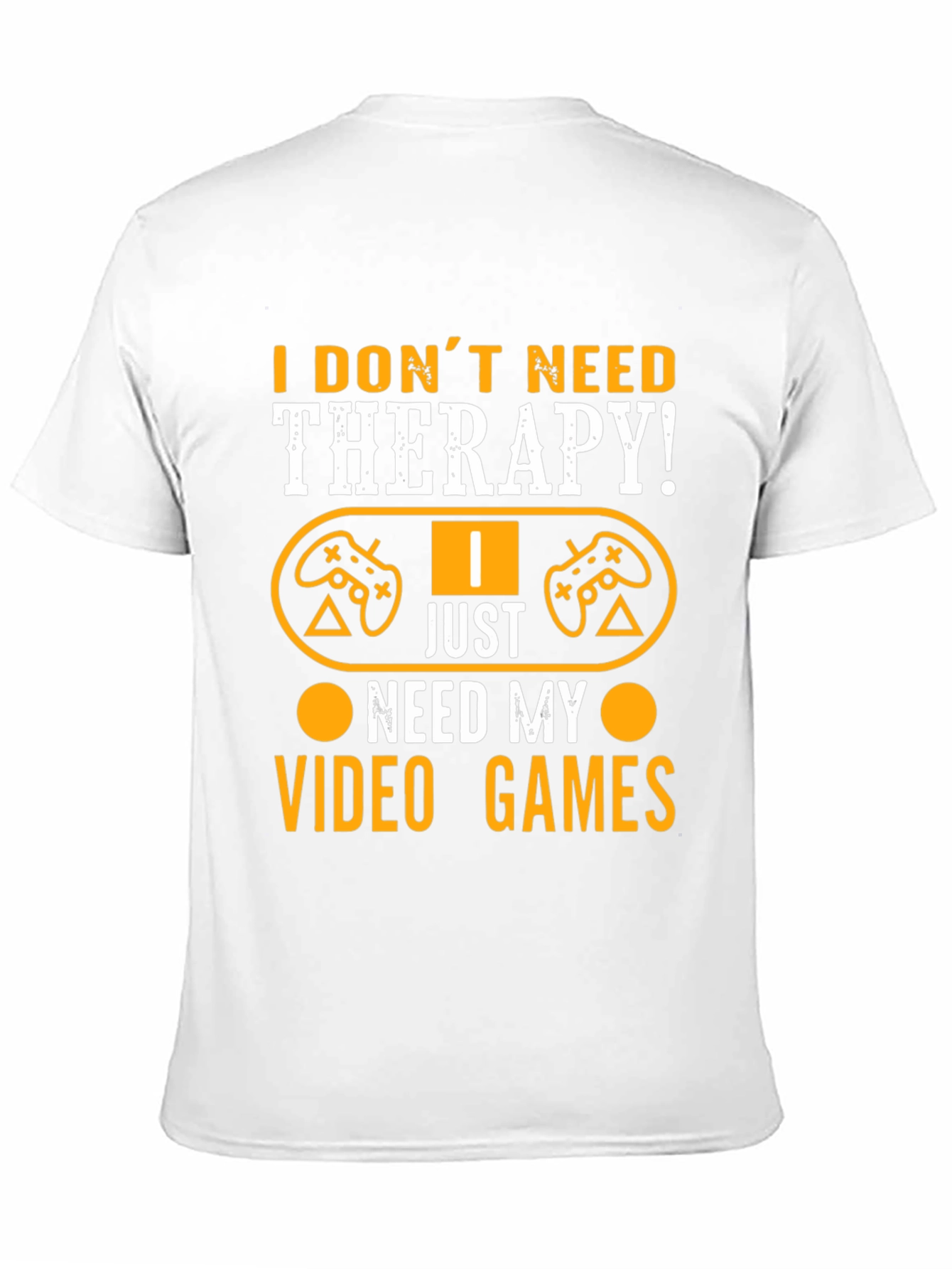 I Dont Need Therapy Video Gamer Graphic T-Shirt