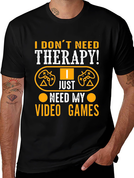 I Dont Need Therapy Video Gamer Graphic T-Shirt