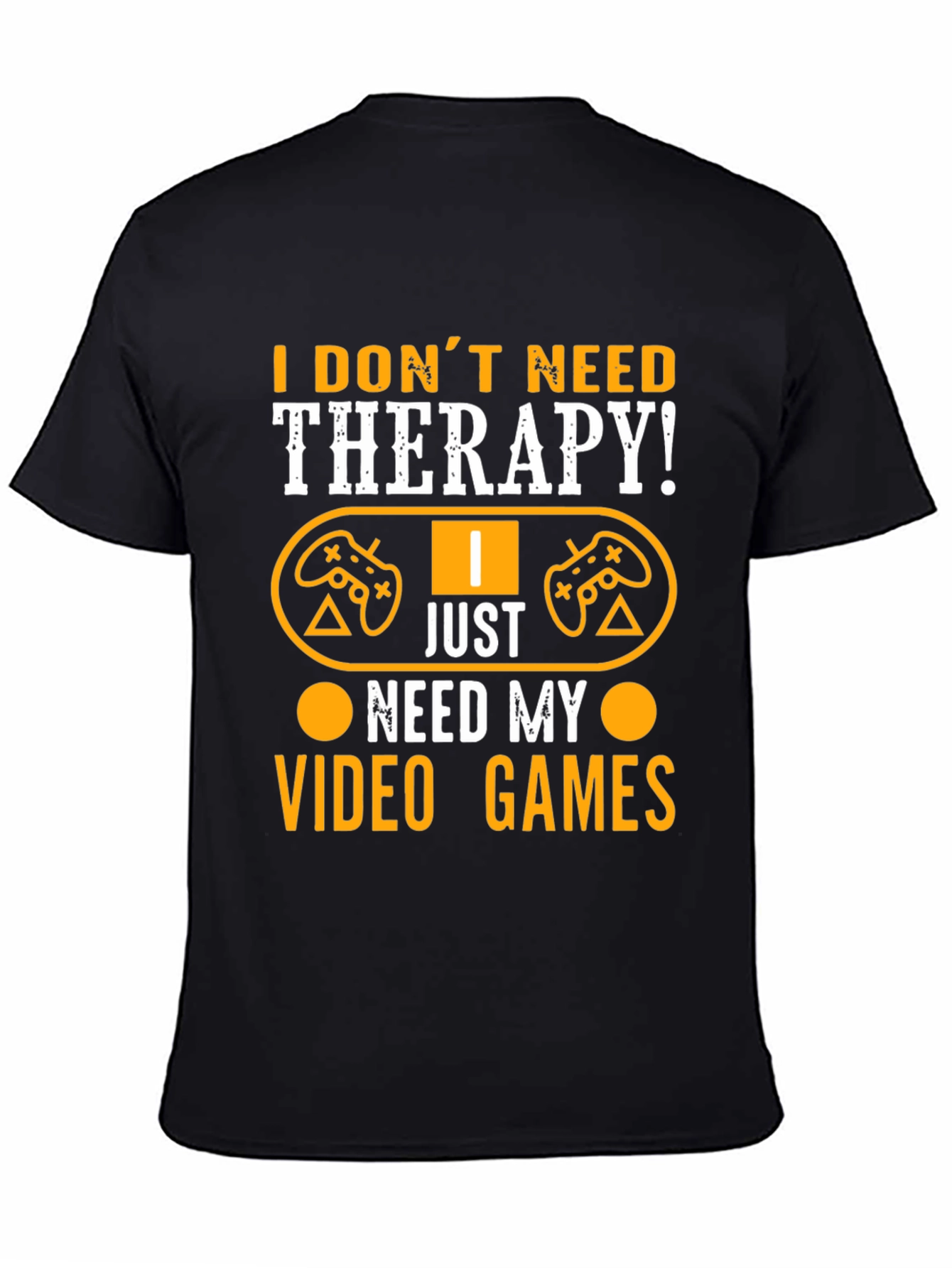 I Dont Need Therapy Video Gamer Graphic T-Shirt