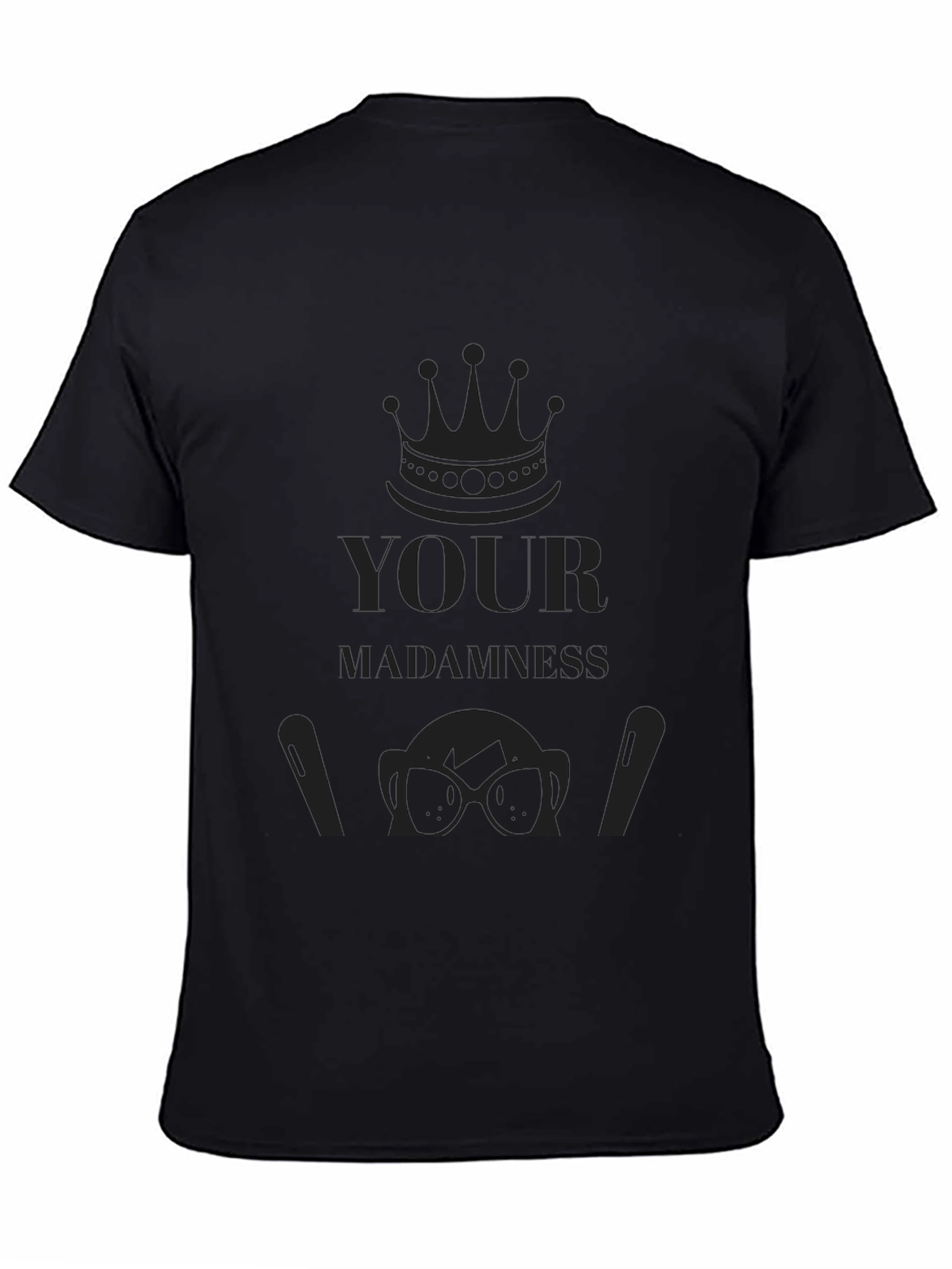 Your Madness Black T-Shirt
