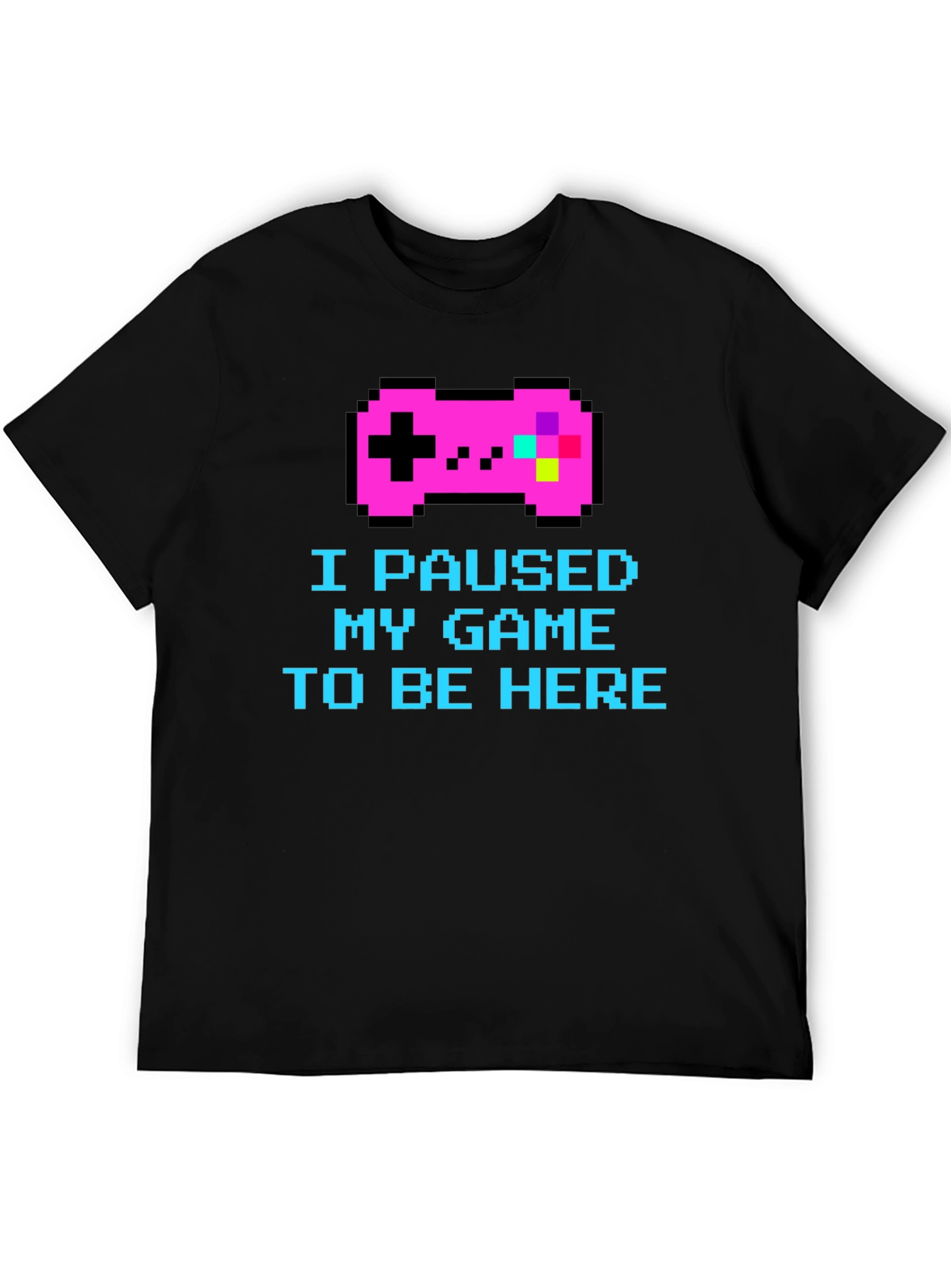 I Paused My Game T-Shirt - Gamer Tee