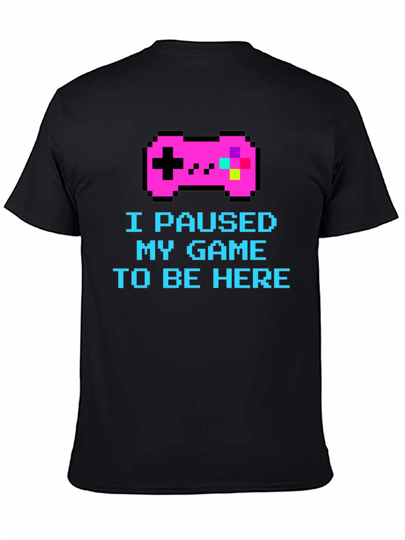 I Paused My Game T-Shirt - Gamer Tee