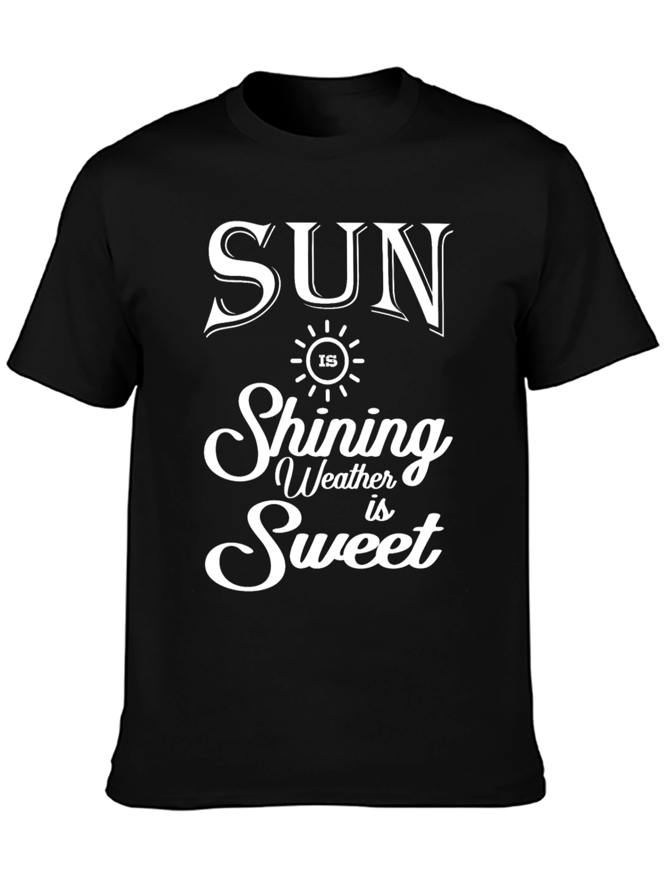 Sun Shining Weather is Sweet Black Graphic T-Shirt