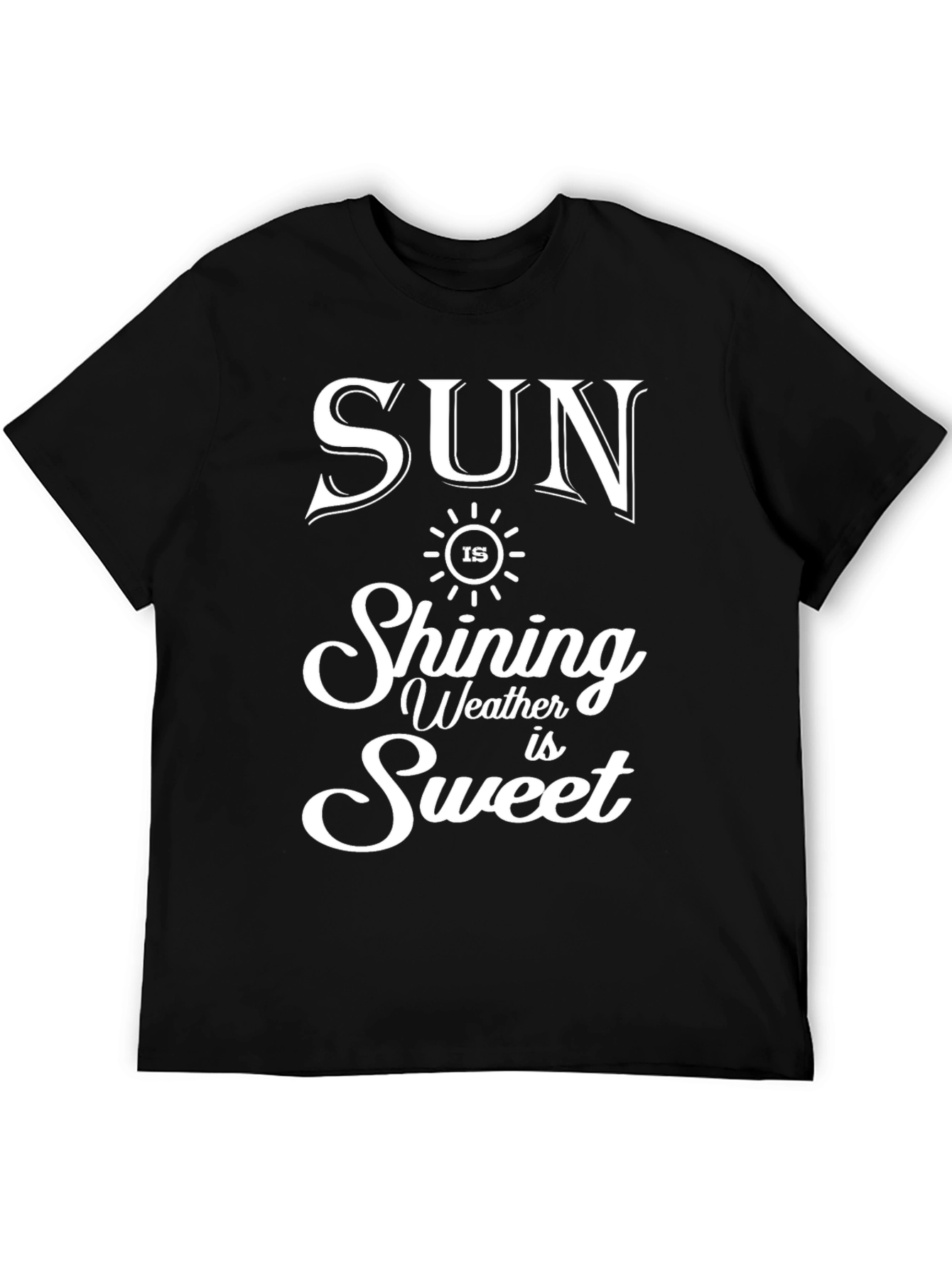 Sun Shining Weather is Sweet Black Graphic T-Shirt