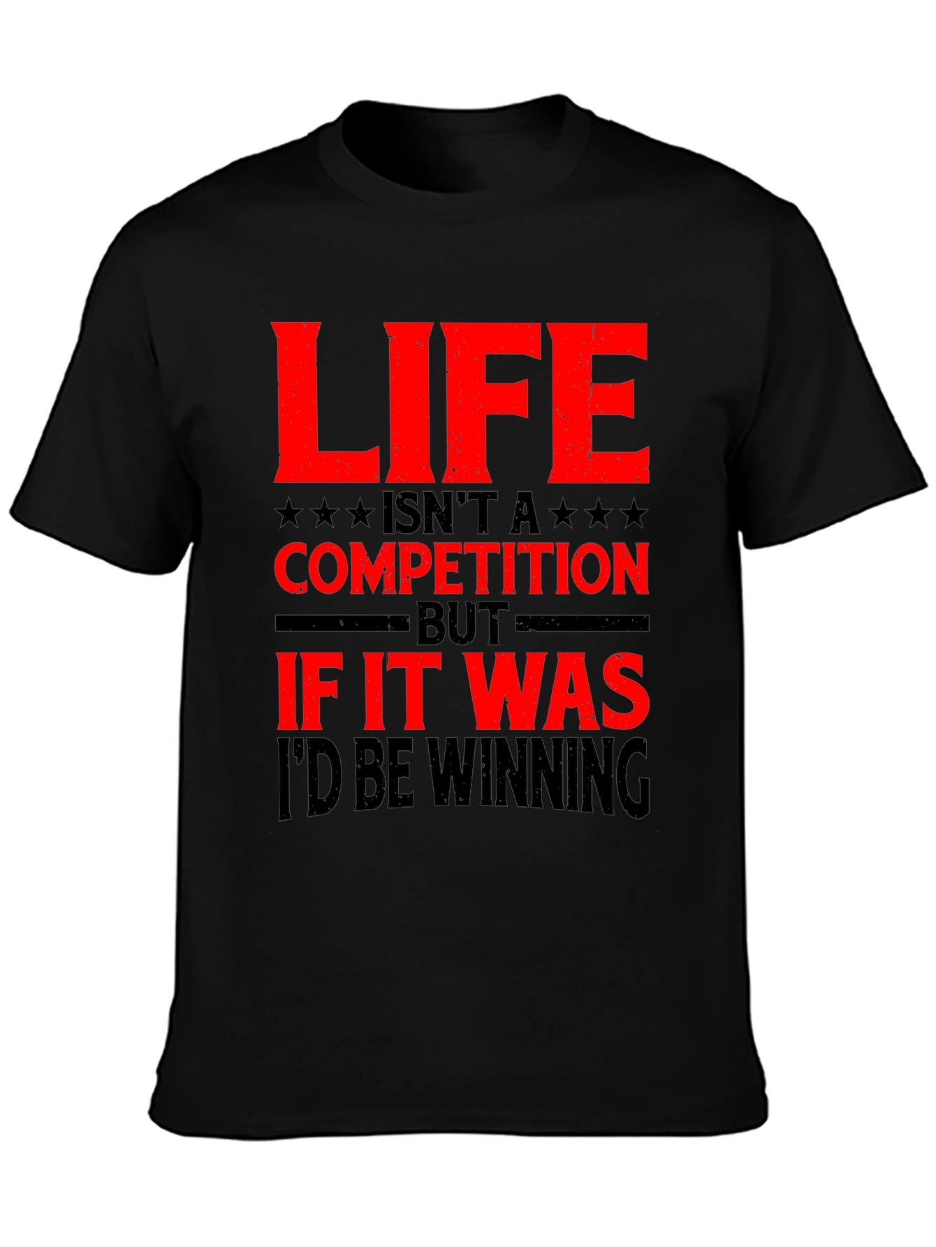 Life Isnt a Competition Graphic T-Shirt