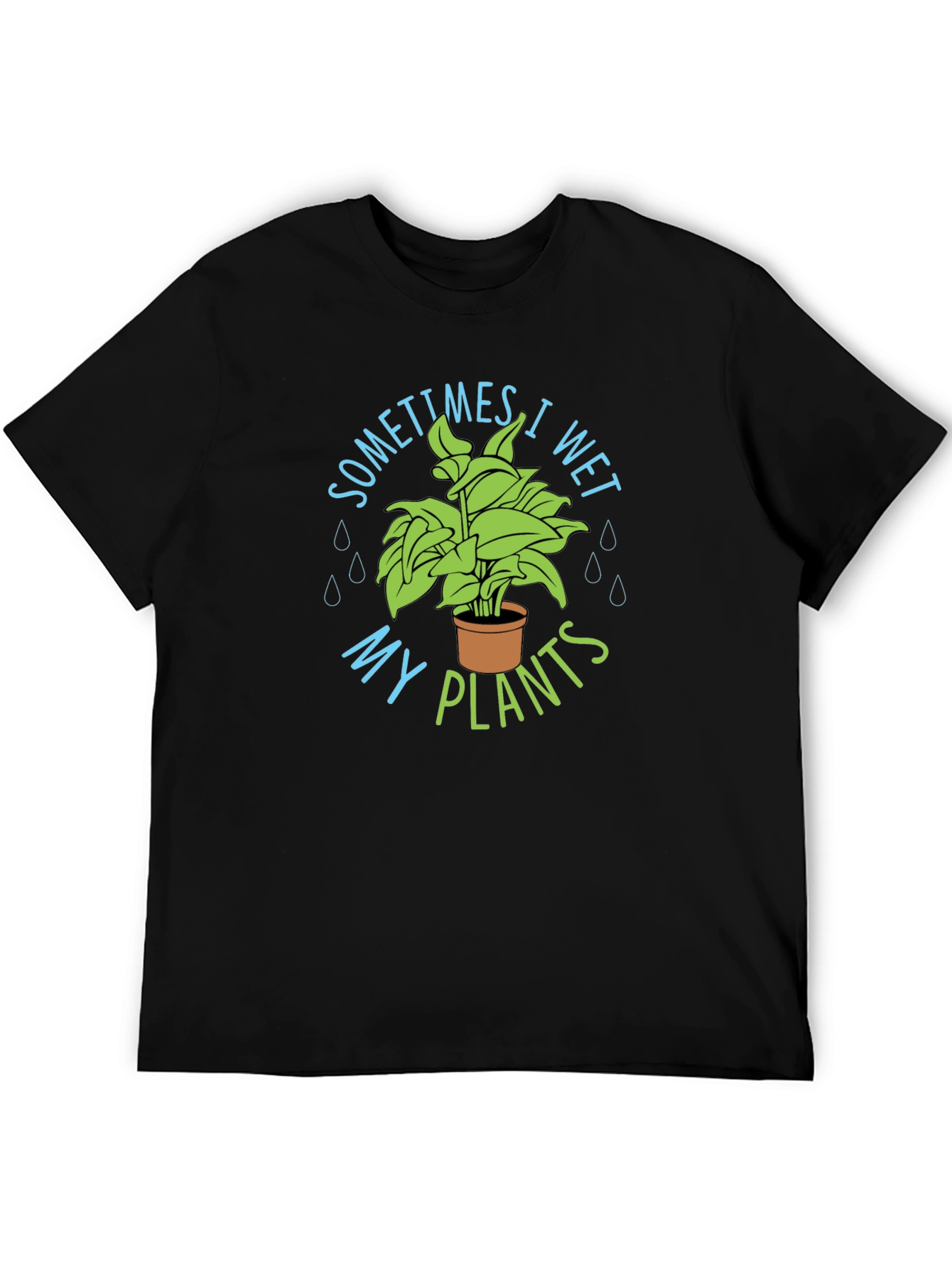 Sometimes I Wet My Plants T-Shirt