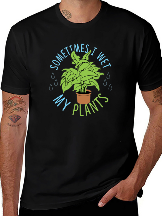 Sometimes I Wet My Plants T-Shirt