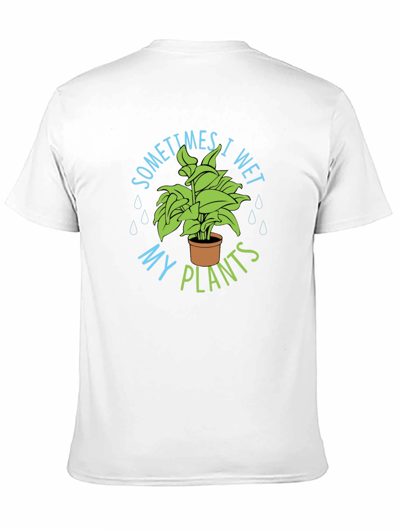 Sometimes I Wet My Plants T-Shirt