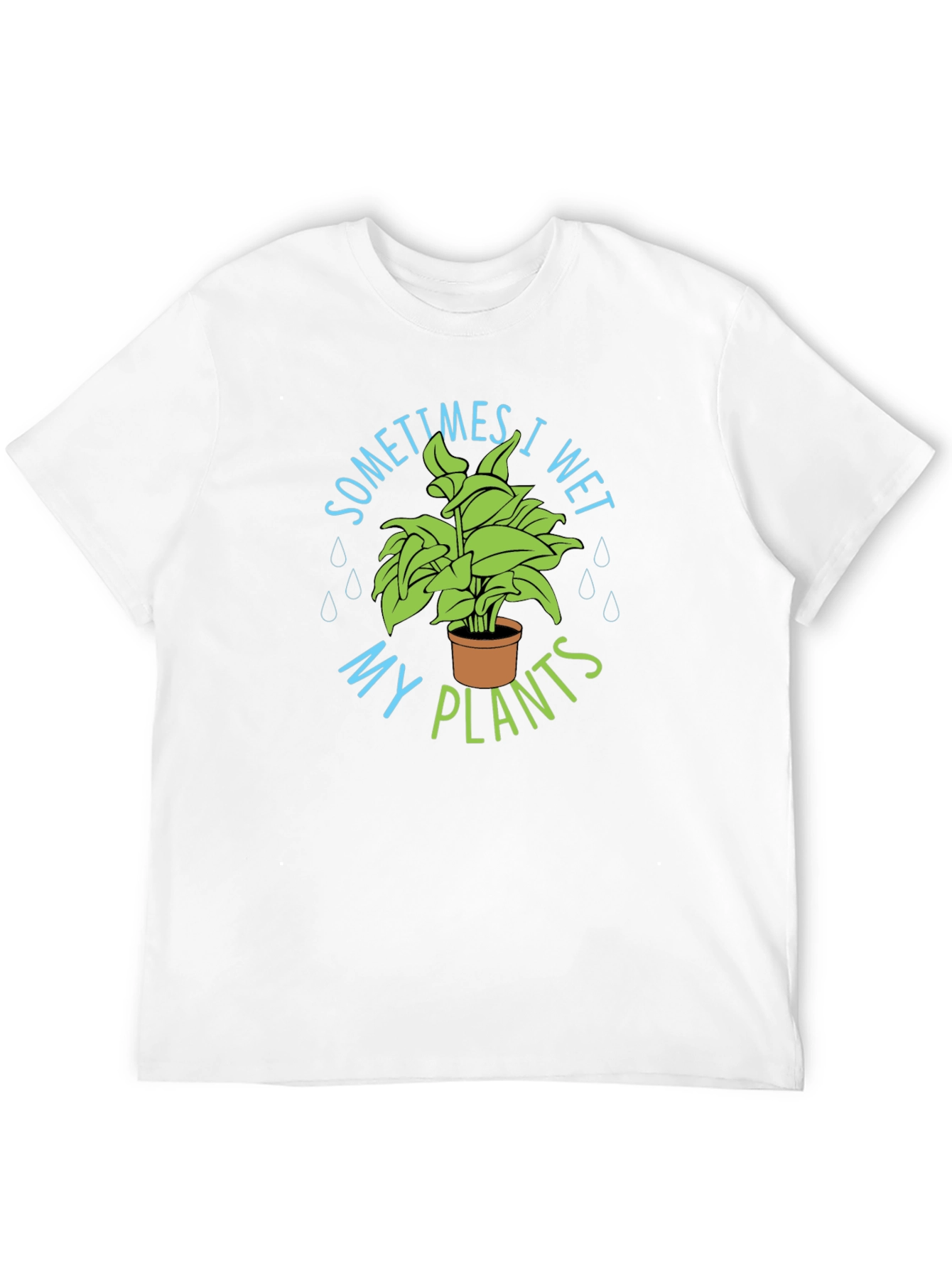 Sometimes I Wet My Plants T-Shirt
