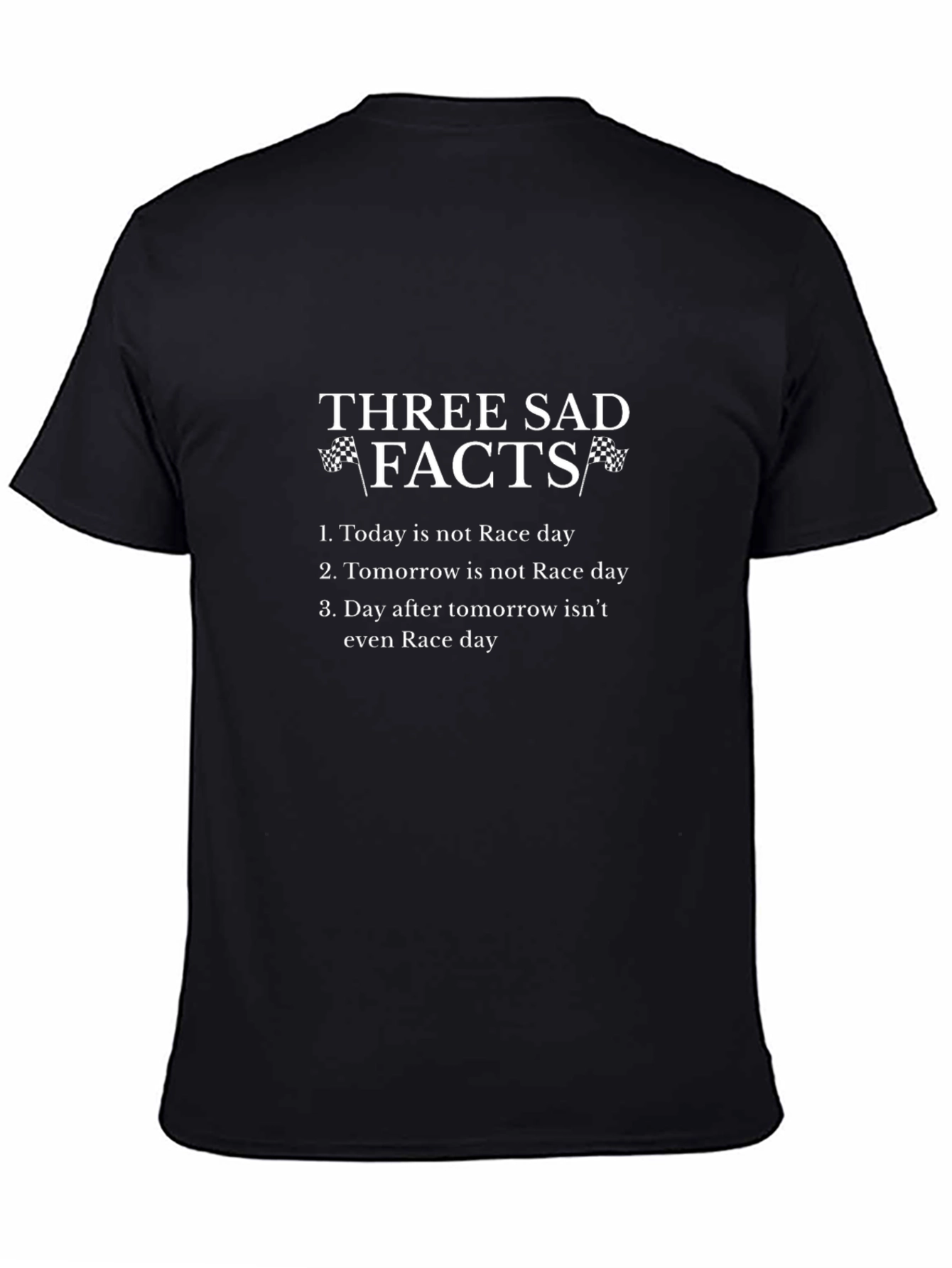 Three Sad Facts Race Day T-Shirt