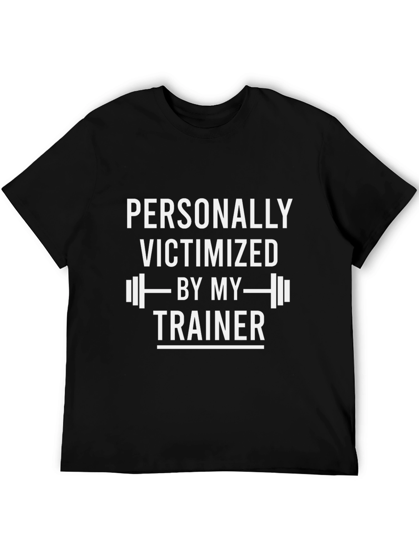 Funny Gym T-Shirt - Personally Victimized By My Trainer