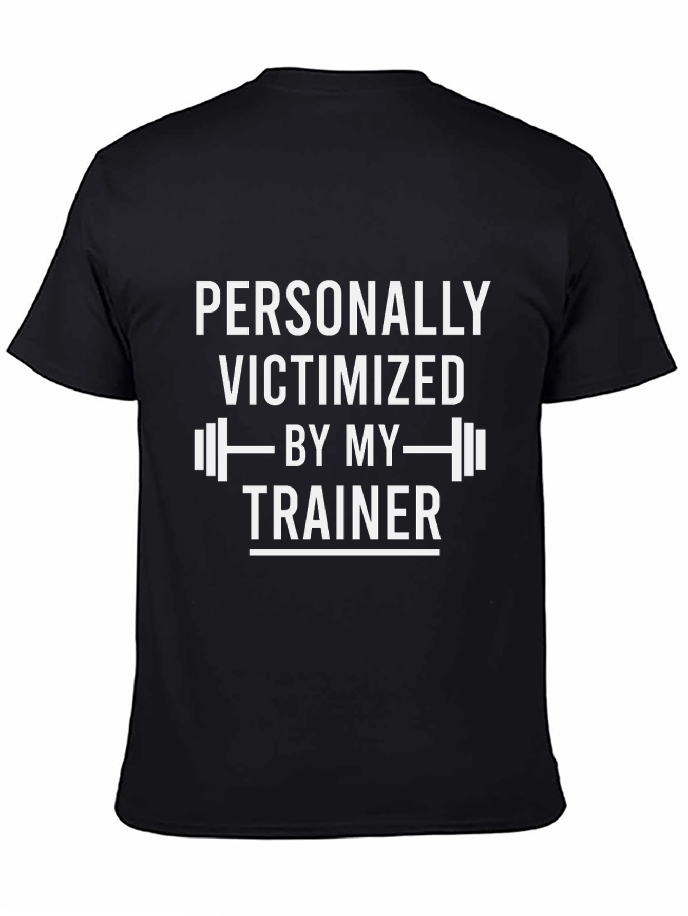 Funny Gym T-Shirt - Personally Victimized By My Trainer