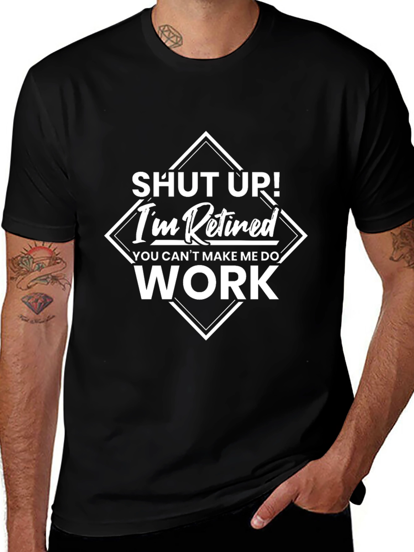 Retired Humor T-Shirt - Shut Up!  Im Retired