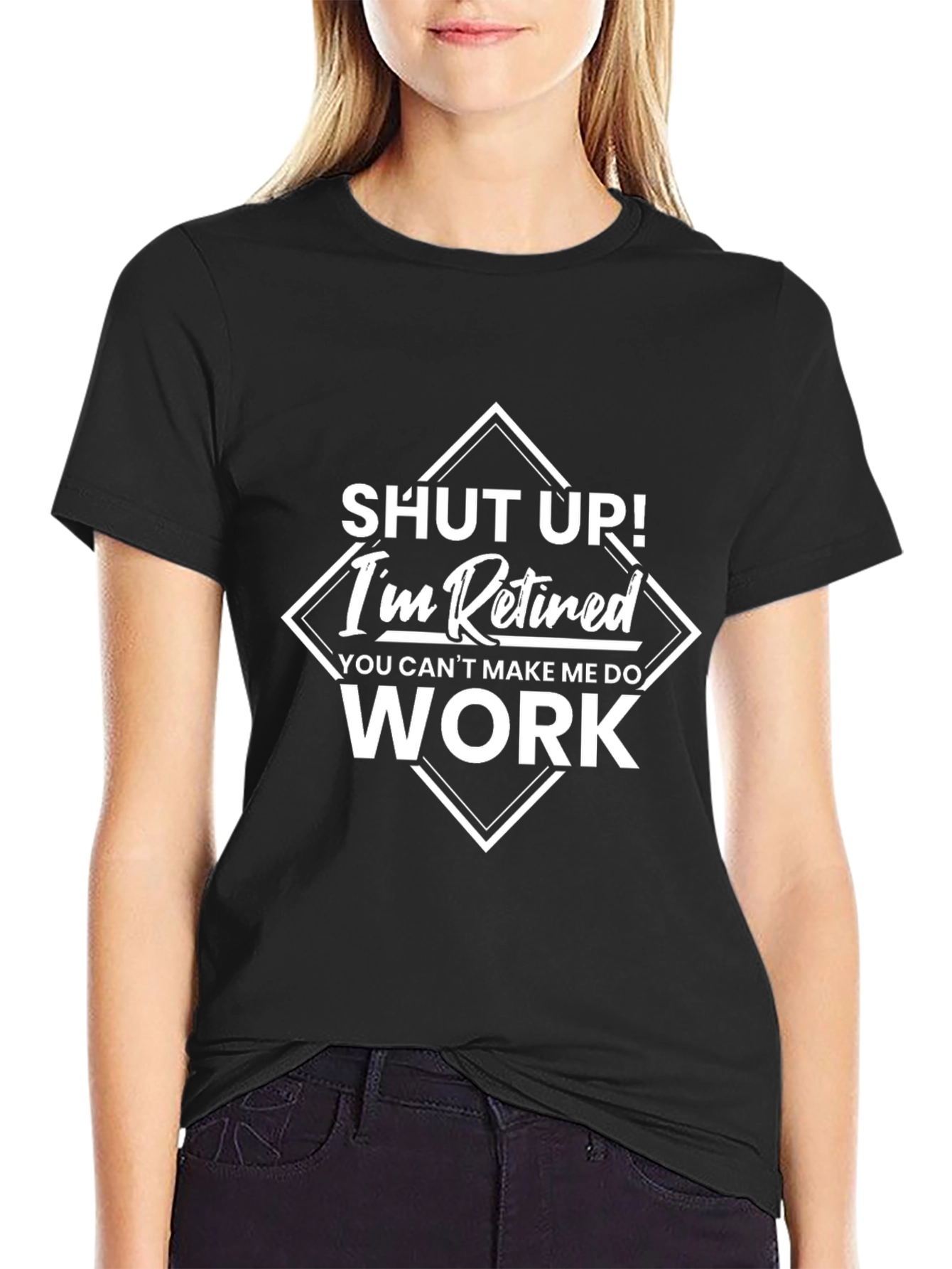Retired Humor T-Shirt - Shut Up!  Im Retired