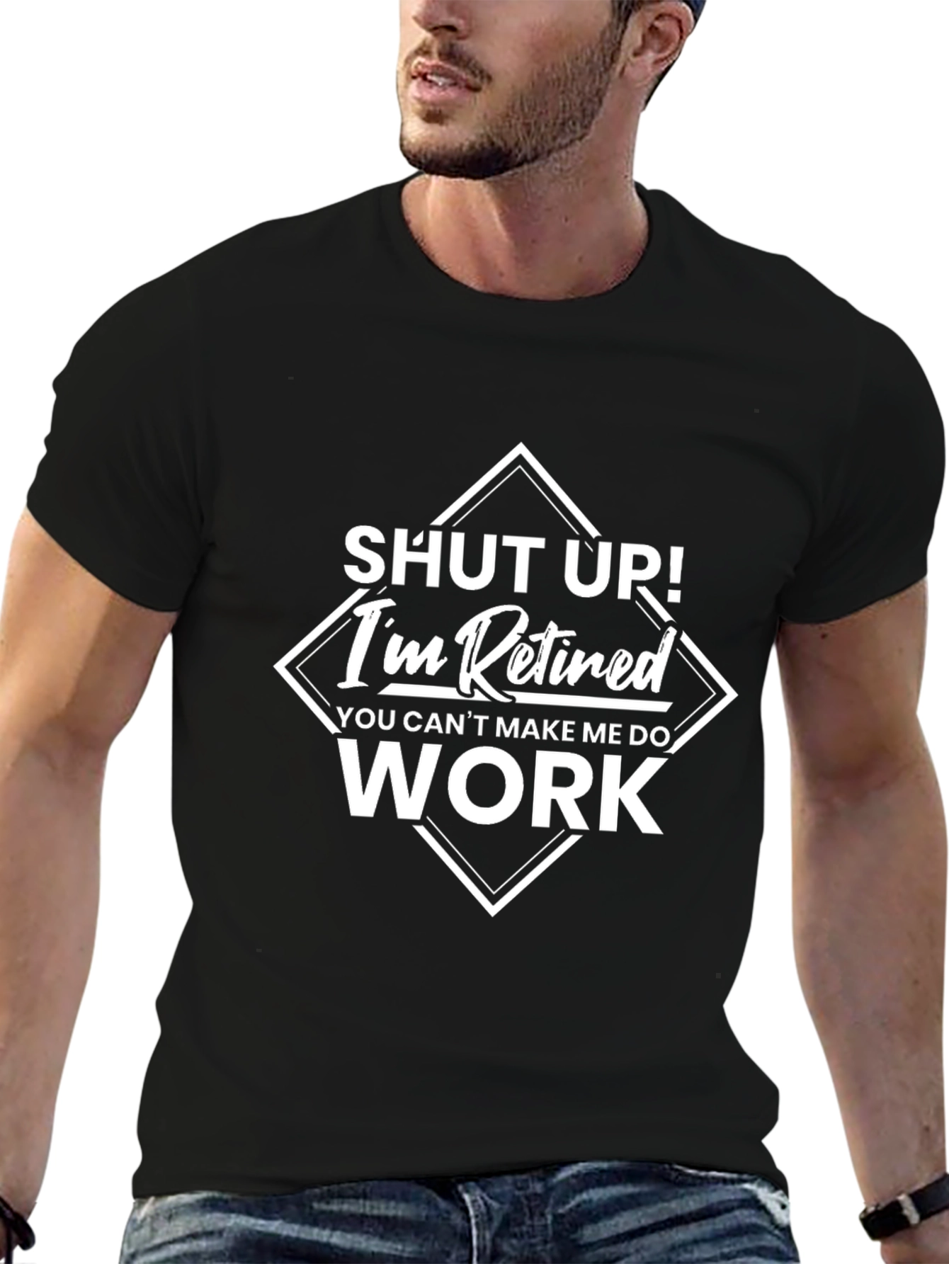 Retired Humor T-Shirt - Shut Up!  Im Retired