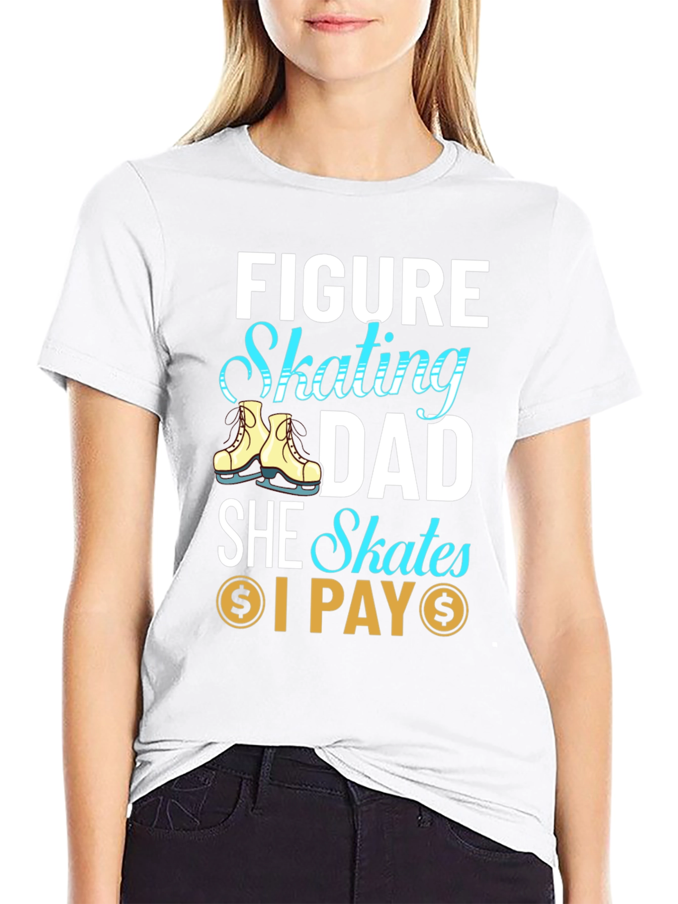 Figure Skating Dad T-Shirt - She Skates I Pay