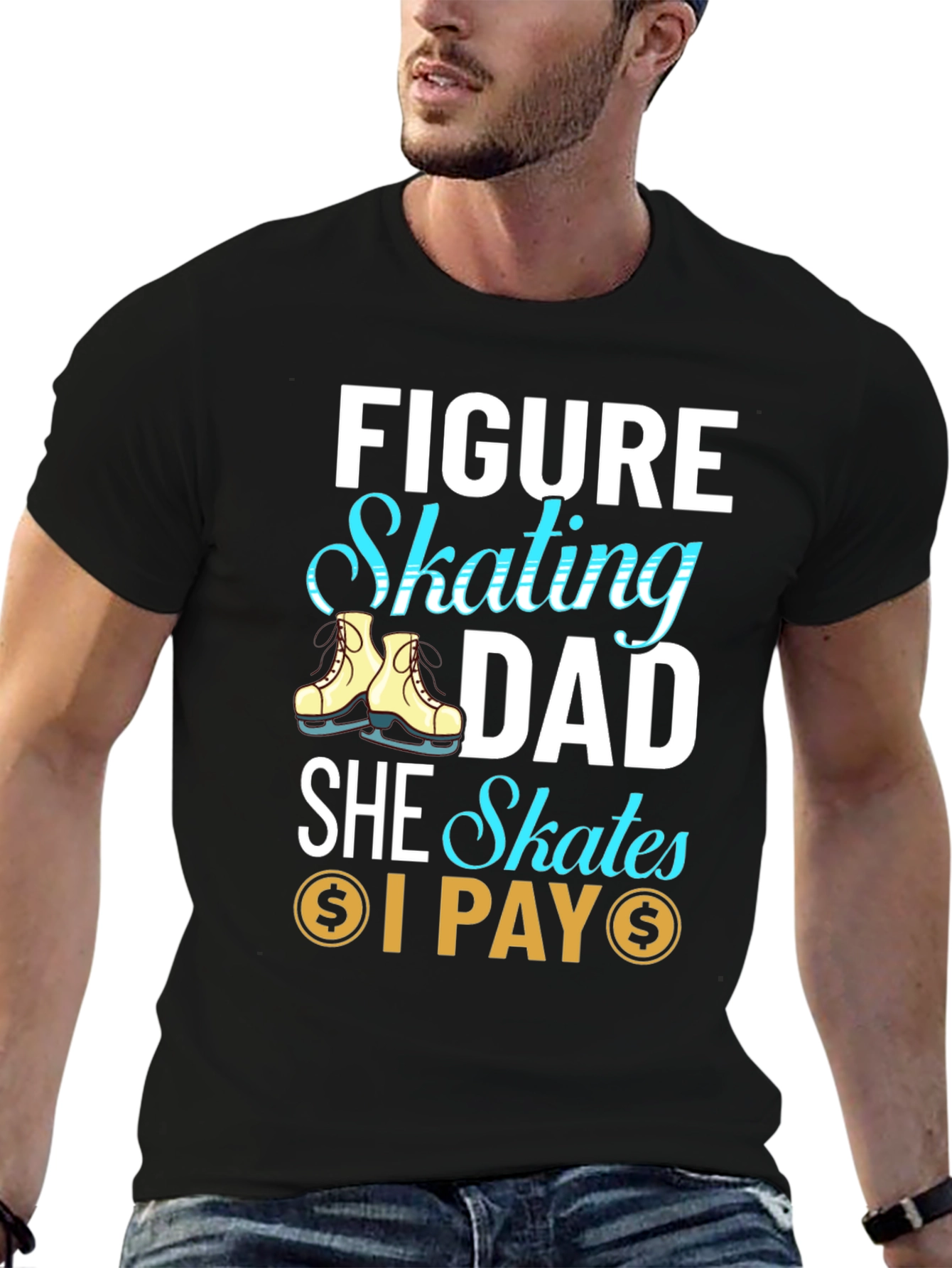 Figure Skating Dad T-Shirt - She Skates I Pay