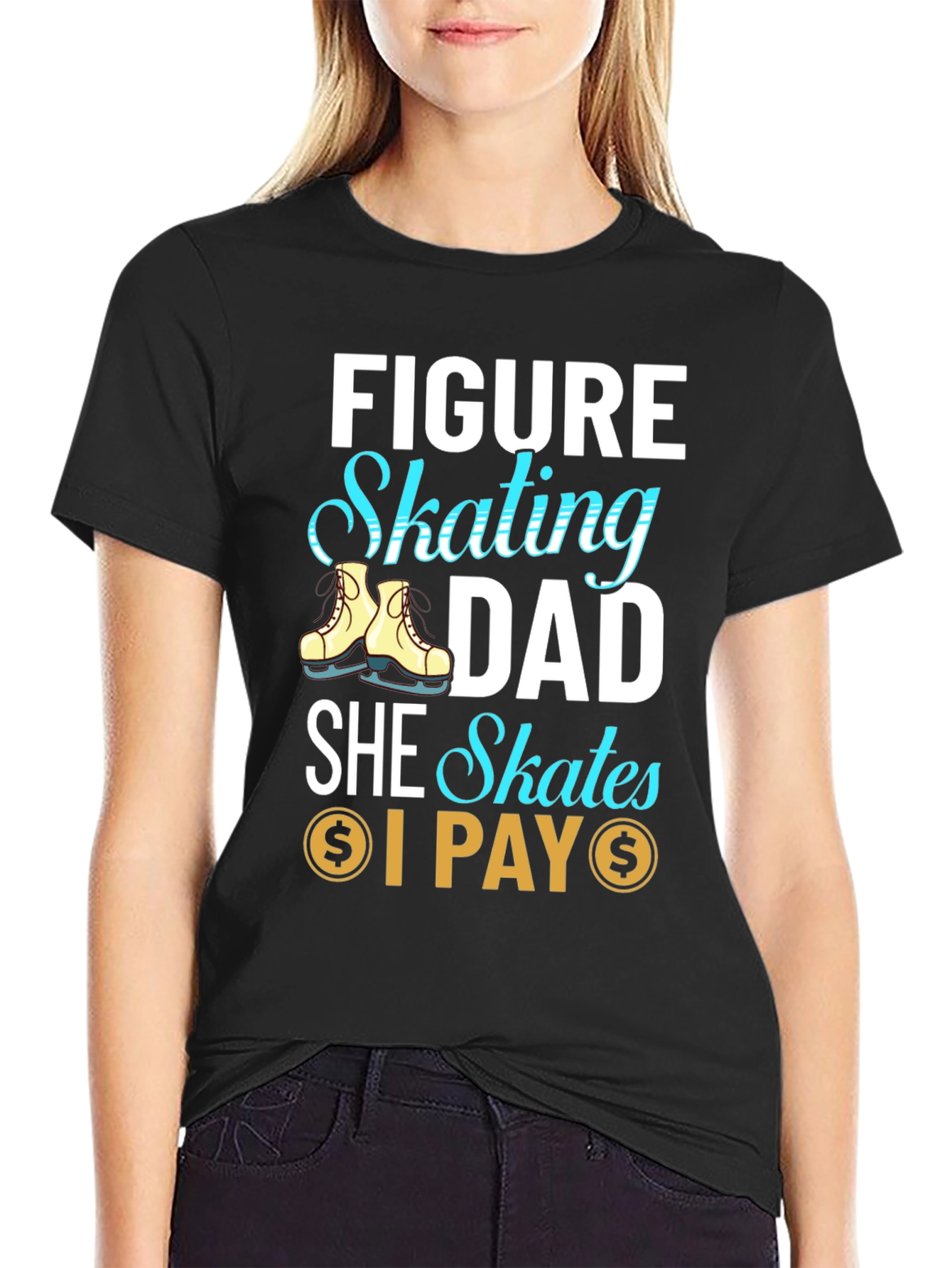 Figure Skating Dad T-Shirt - She Skates I Pay