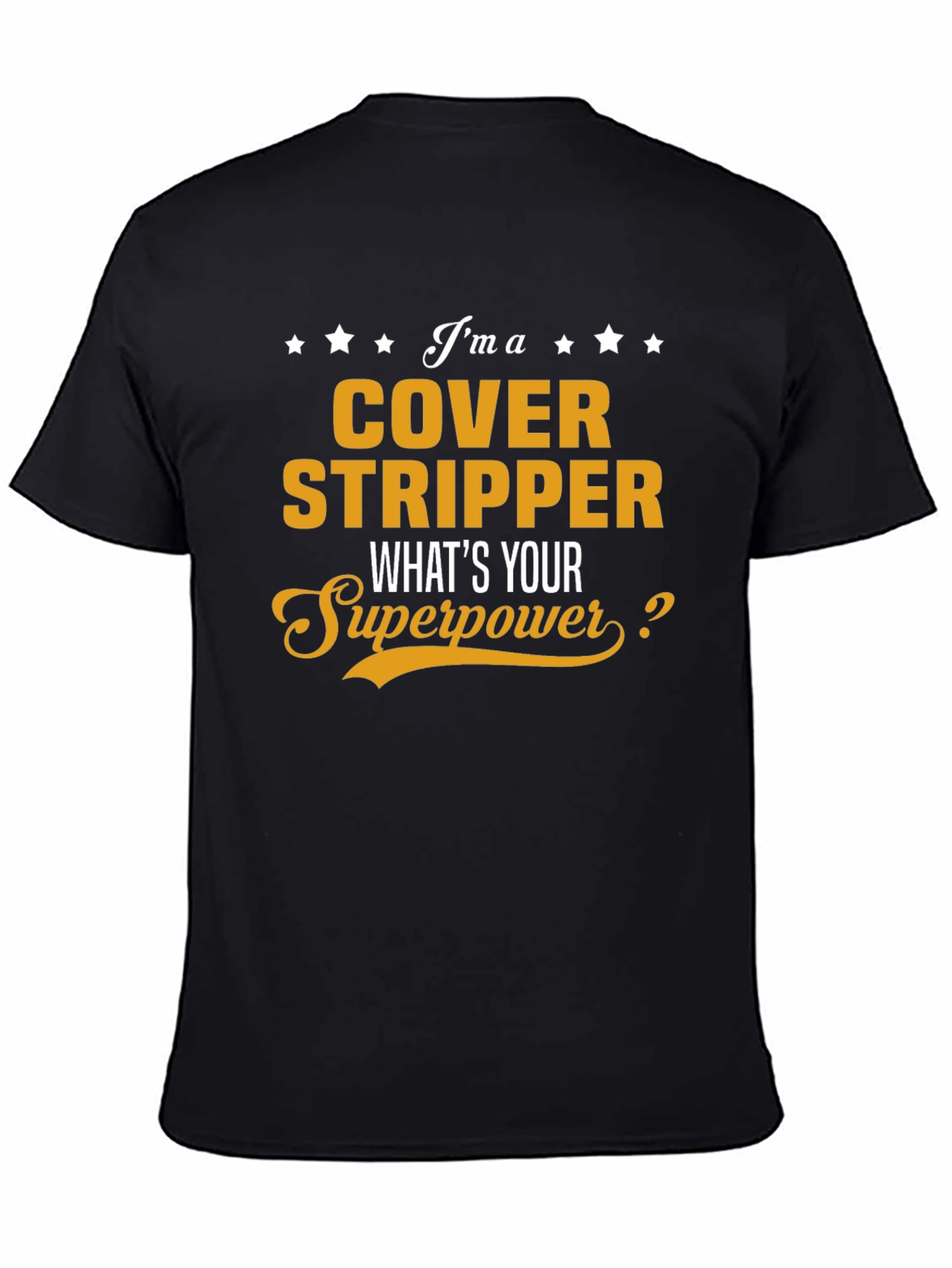 Cover Stripper T-Shirt - Whats Your Superpower?
