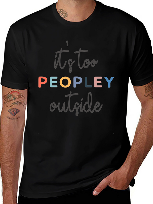 Its Too Peopley Outside T-Shirt