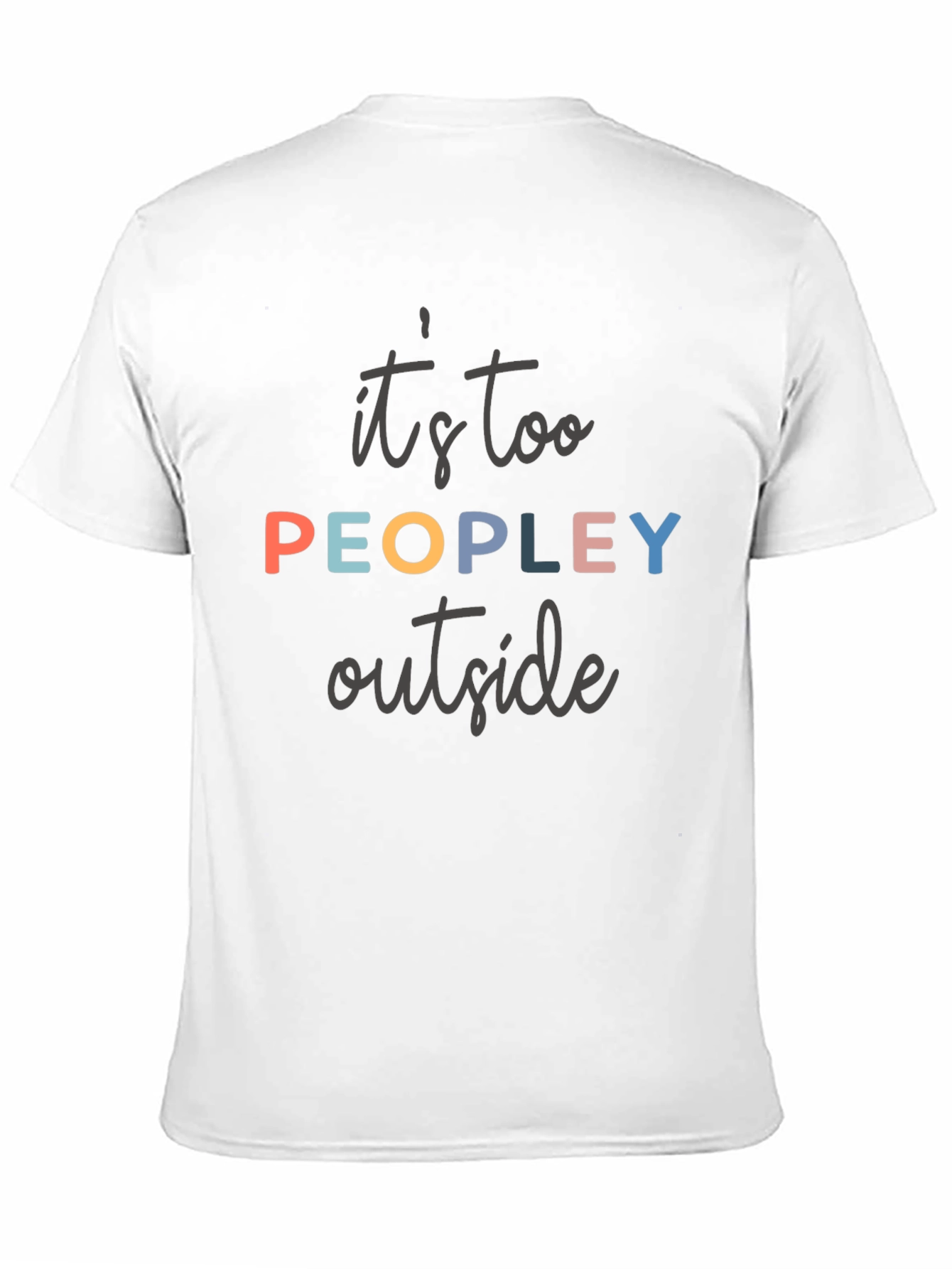 Its Too Peopley Outside T-Shirt