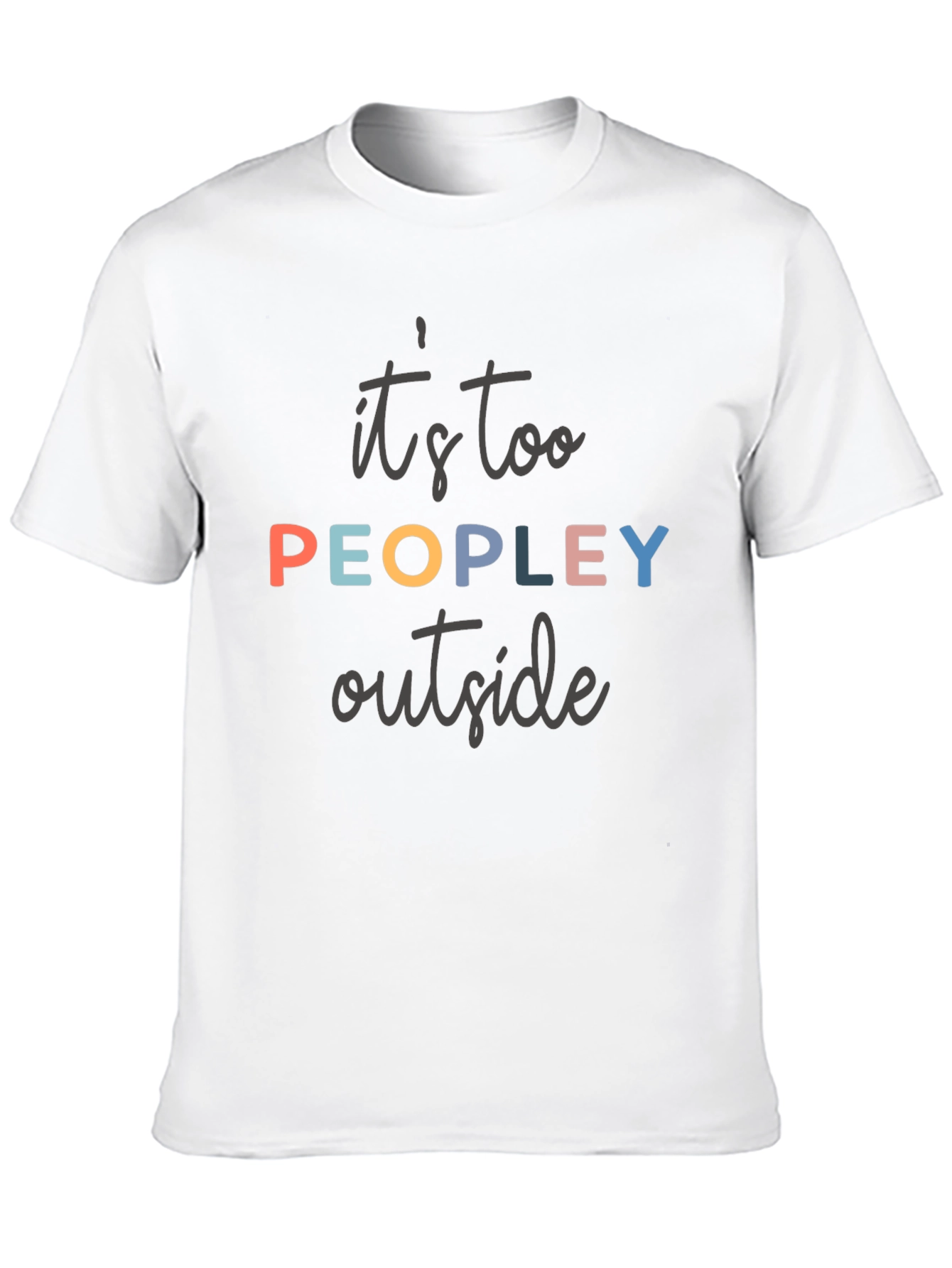 Its Too Peopley Outside T-Shirt