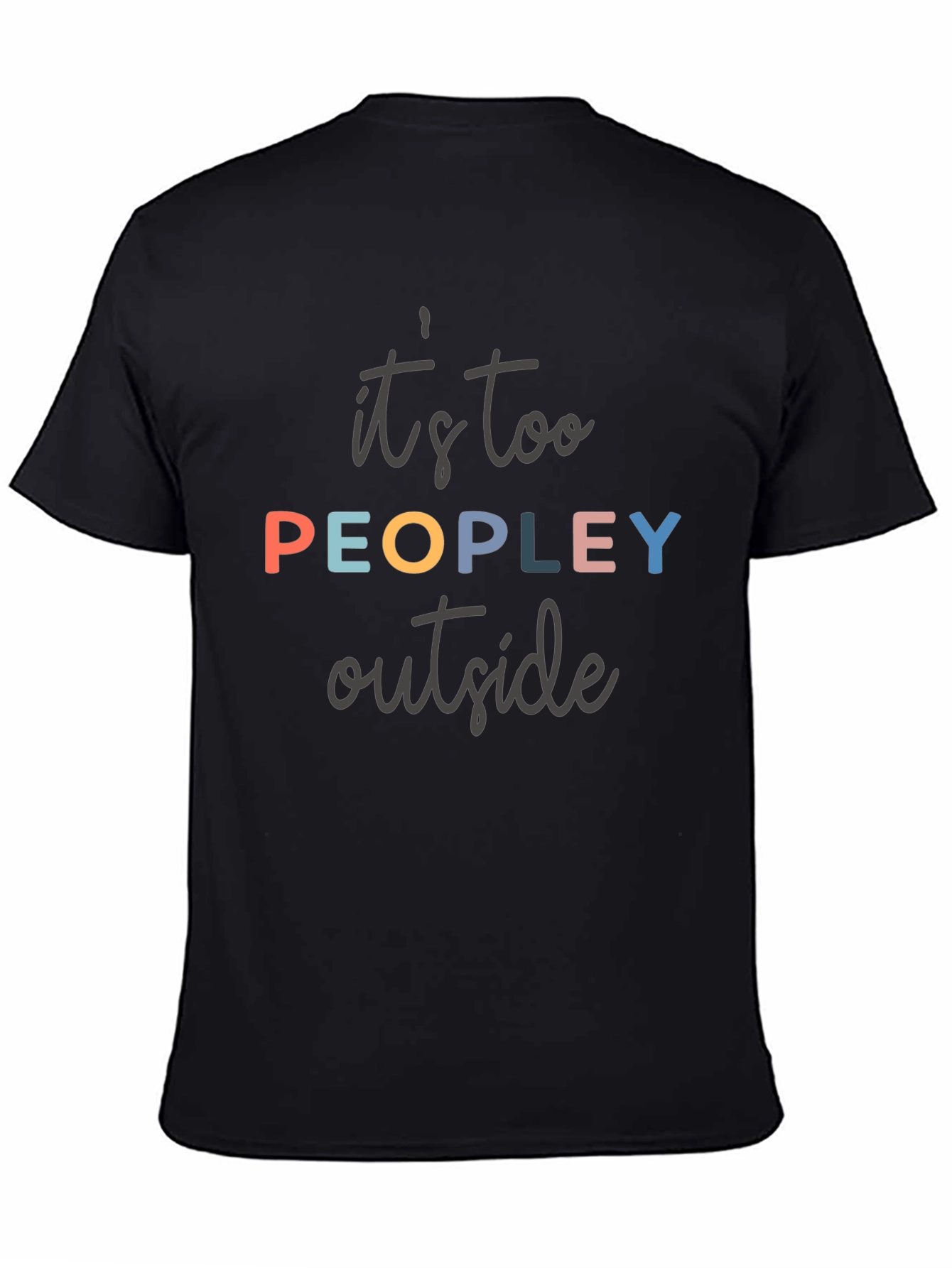 Its Too Peopley Outside T-Shirt