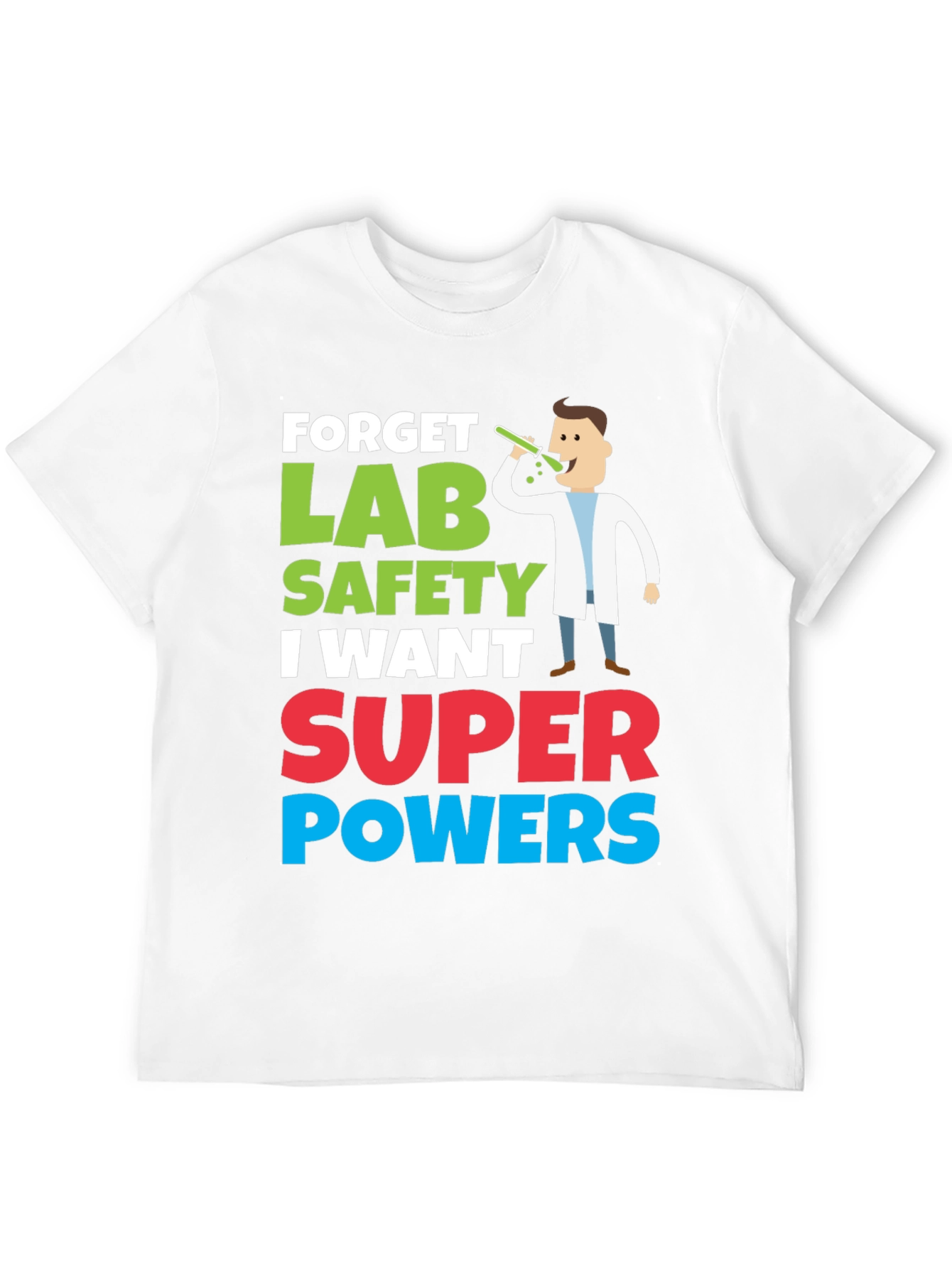 Forget Lab Safety Super Powers T-Shirt