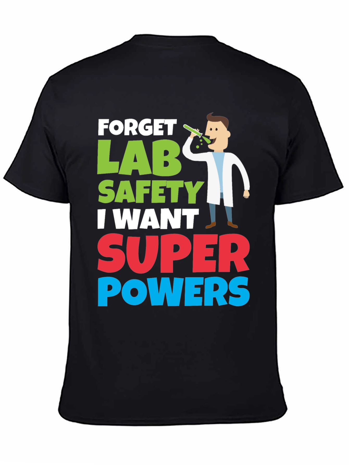 Forget Lab Safety Super Powers T-Shirt