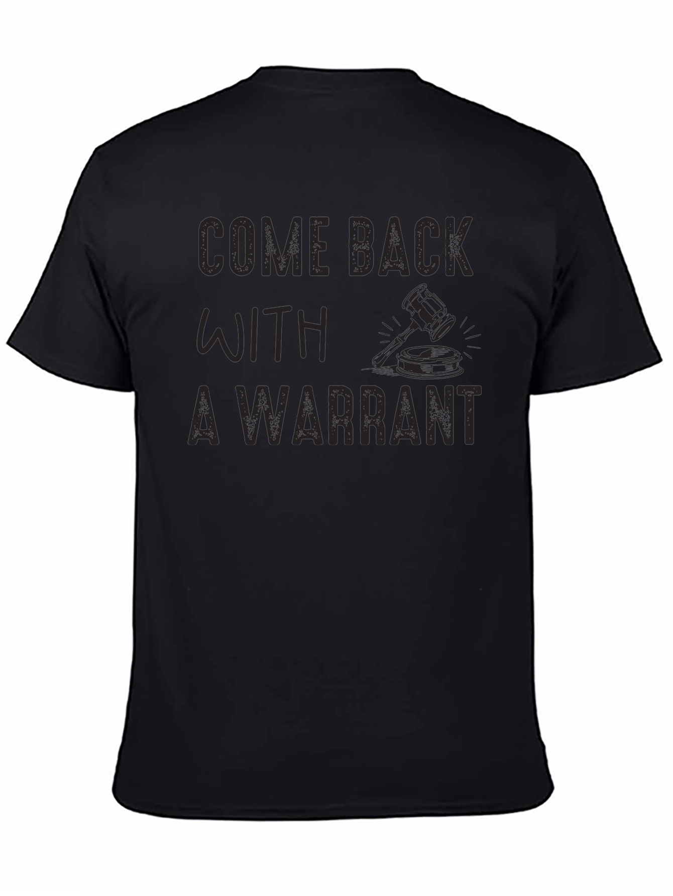 Come Back With A Warrant Novelty Graphic T-Shirt