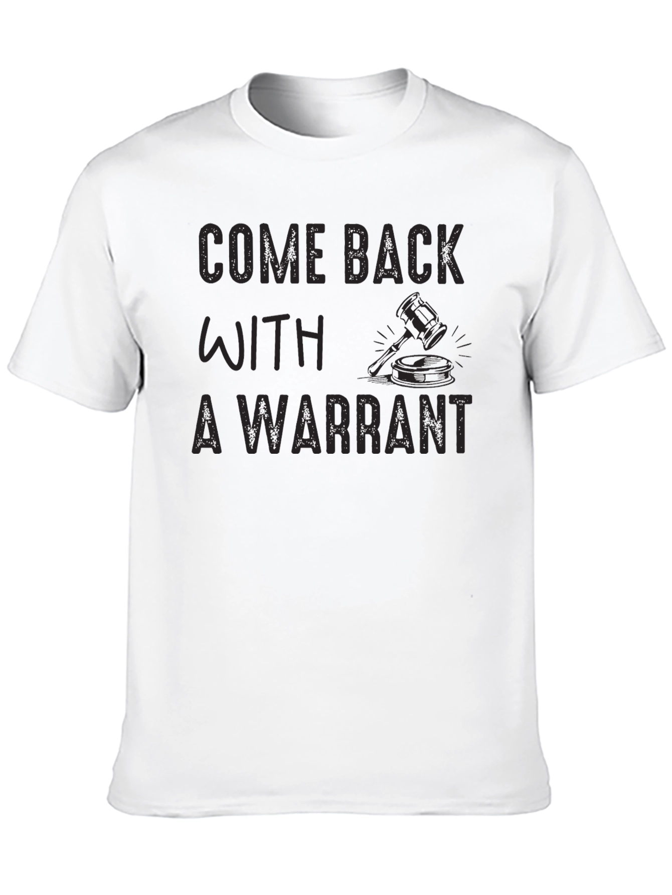Come Back With A Warrant Novelty Graphic T-Shirt