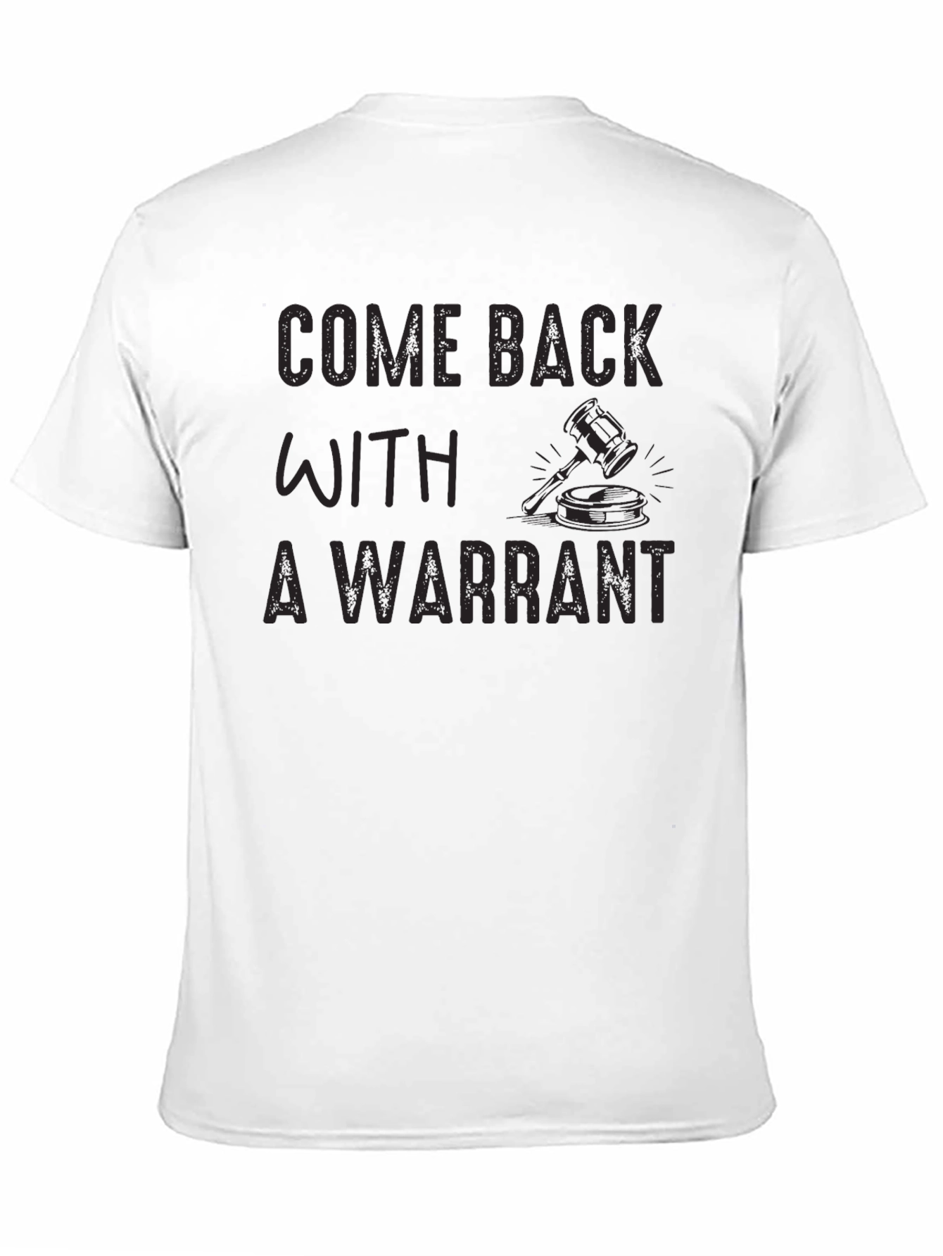 Come Back With A Warrant Novelty Graphic T-Shirt
