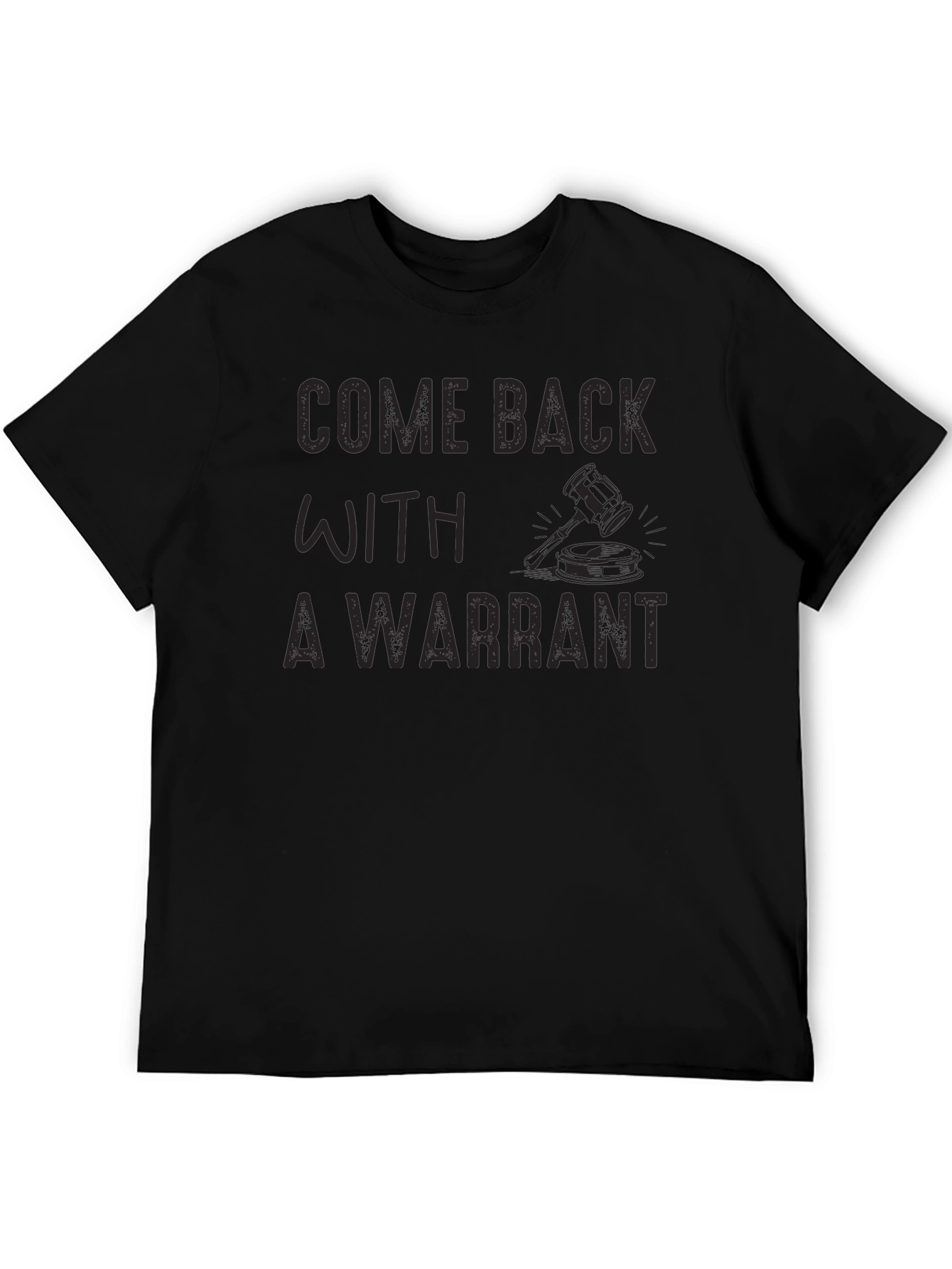 Come Back With A Warrant Novelty Graphic T-Shirt