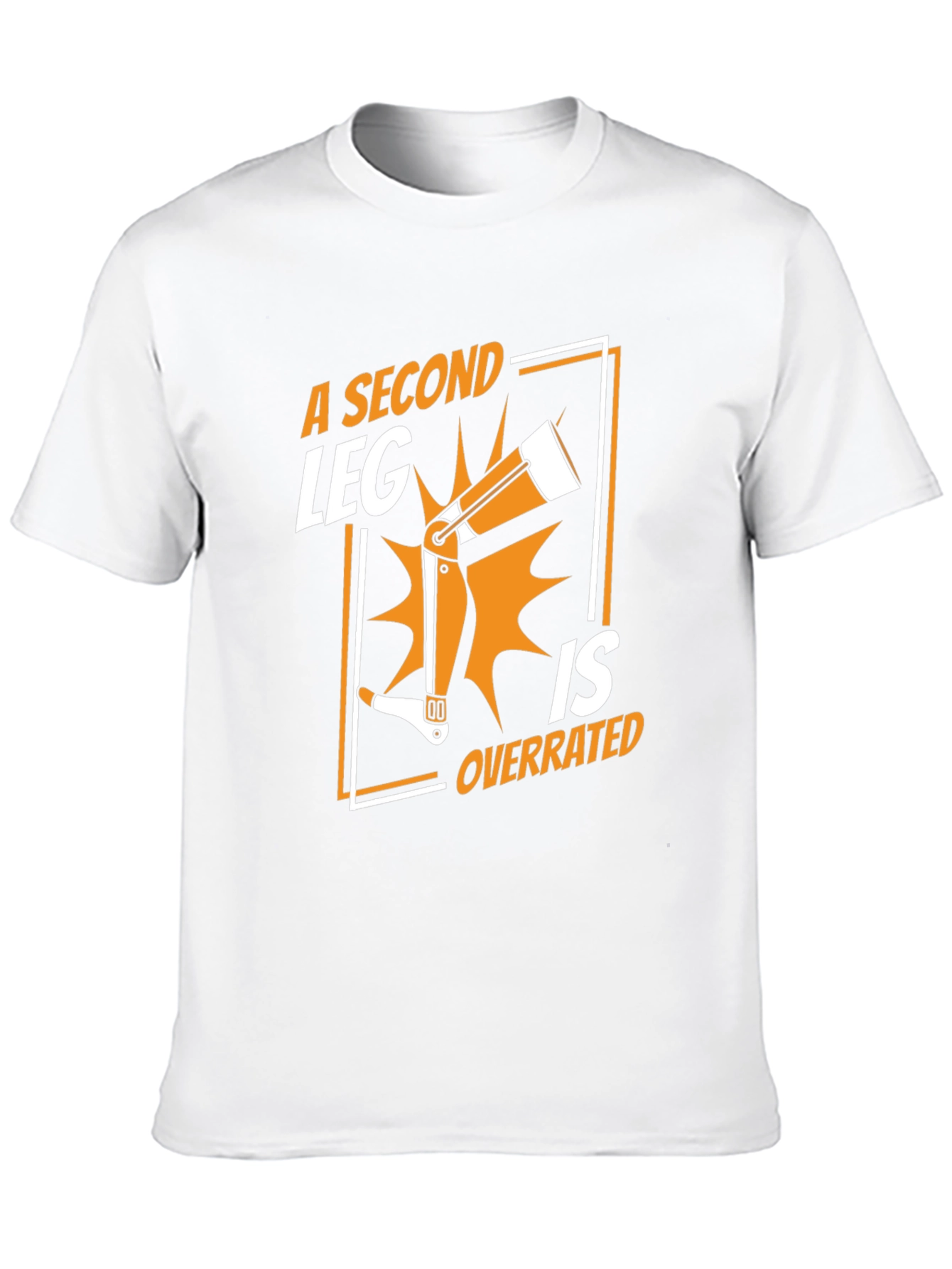 A Second Leg is Overrated T-Shirt