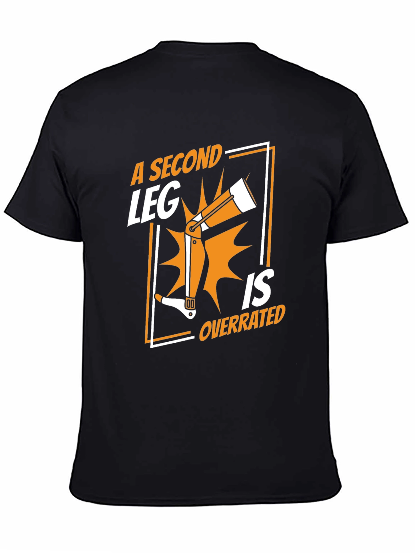 A Second Leg is Overrated T-Shirt