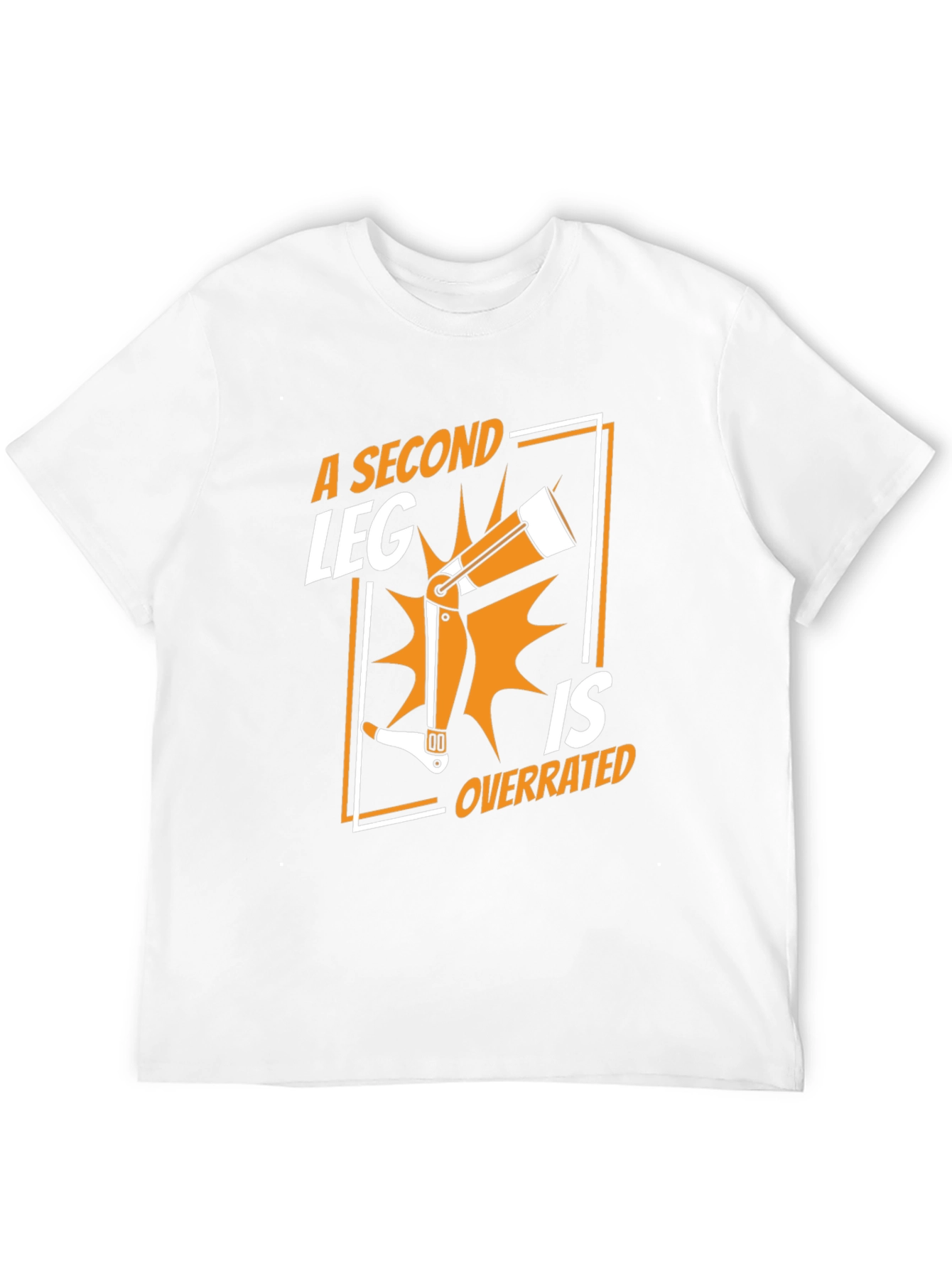 A Second Leg is Overrated T-Shirt