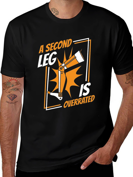 A Second Leg is Overrated T-Shirt