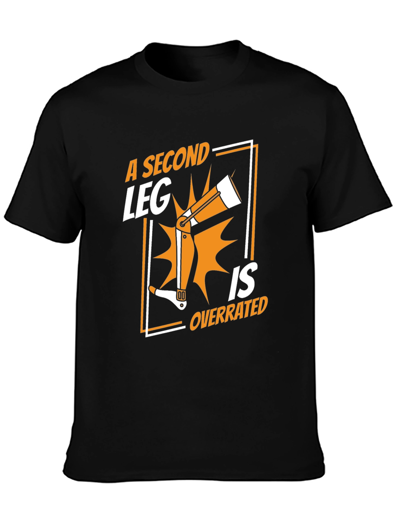 A Second Leg is Overrated T-Shirt