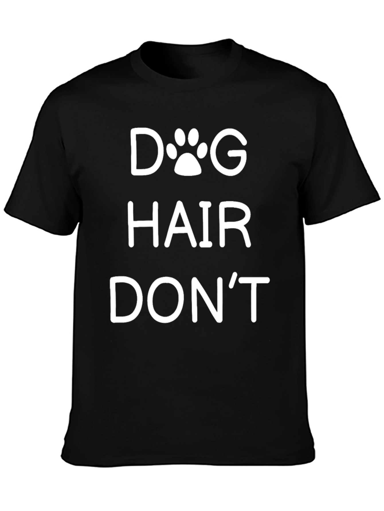 Dog Hair Dont Care Black T-Shirt