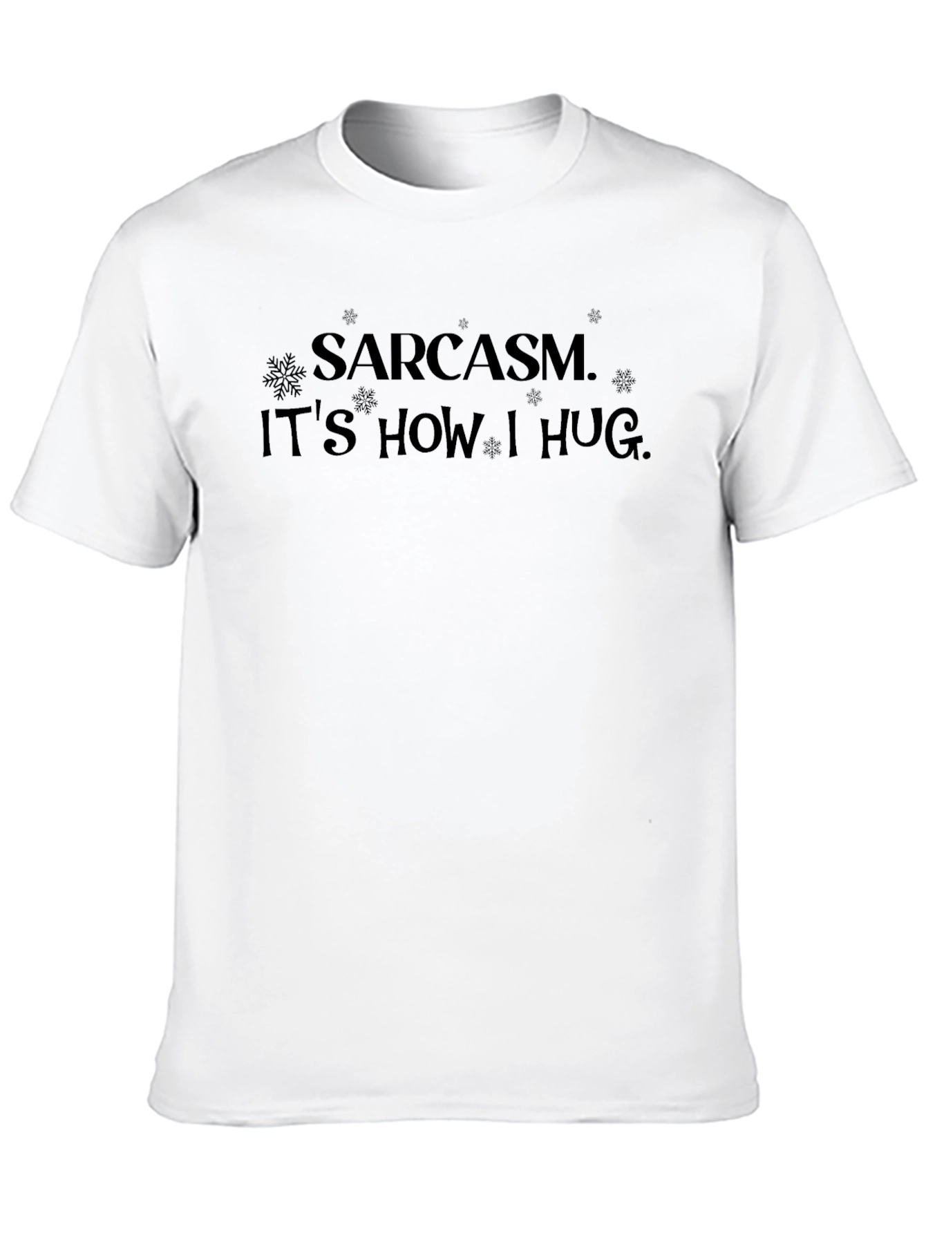 Sarcasm is How I Hug Black T-Shirt