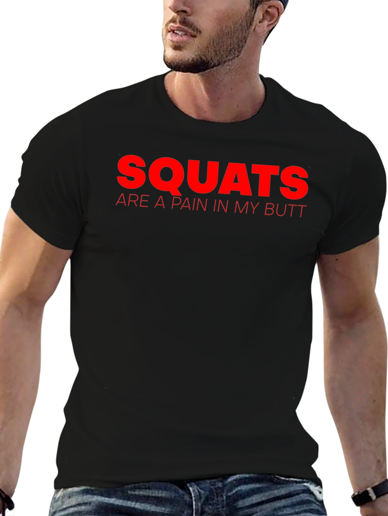 Squats Are a Pain in My Butt T-Shirt