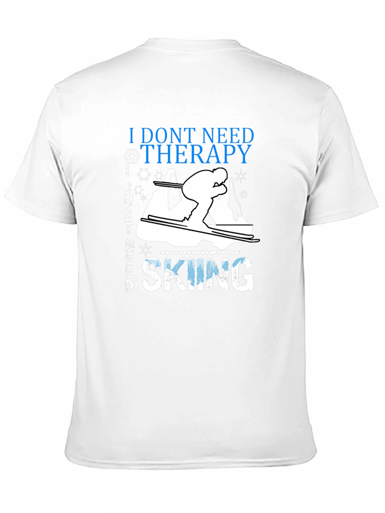 I Dont Need Therapy Skiing Graphic Tee