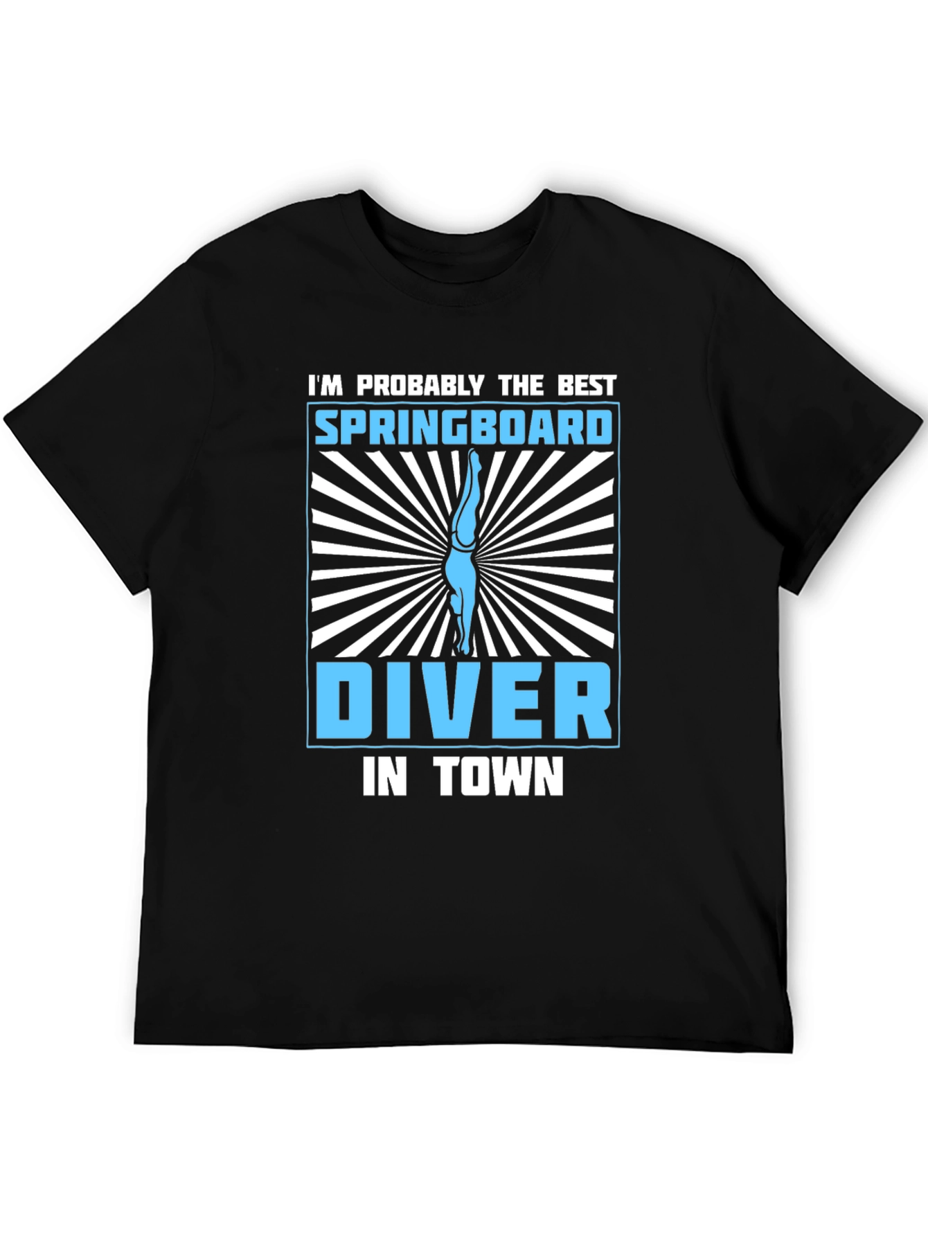 Springboard Diver T-Shirt - Best in Town!