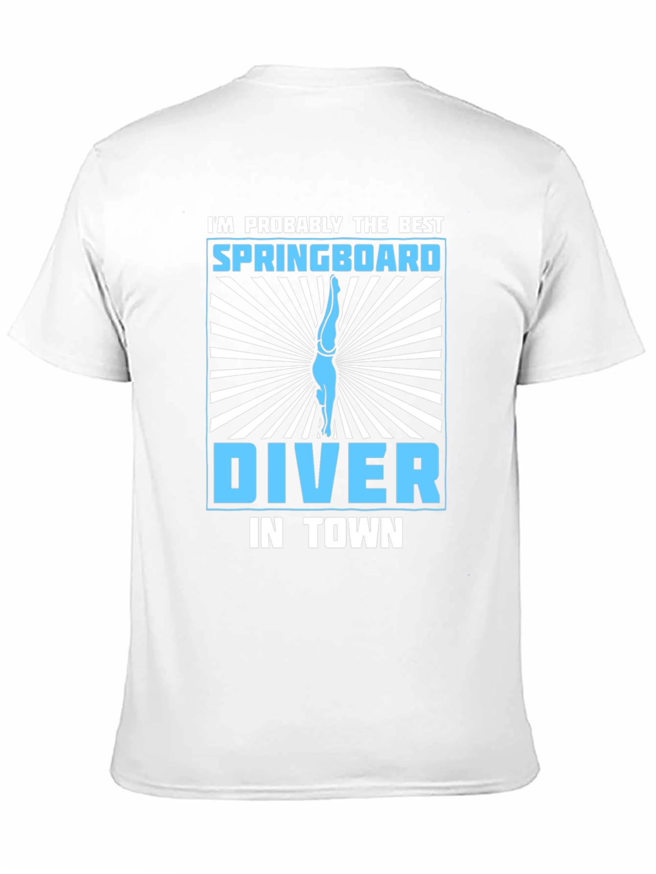 Springboard Diver T-Shirt - Best in Town!